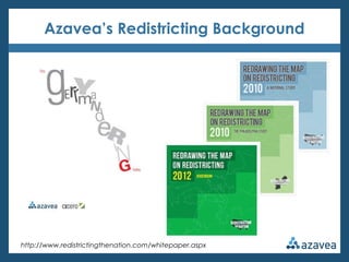 Azavea’s Redistricting Background




http://www.redistrictingthenation.com/whitepaper.aspx
 