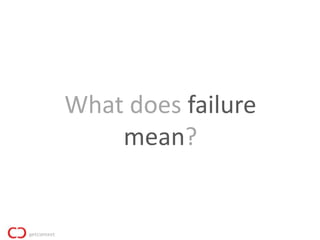 What does failure
    mean?
 