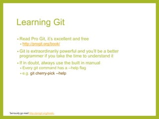 Getting Started
• Let’s     tell Git our name and email address
  •   It attaches these to any commits we make so people k...