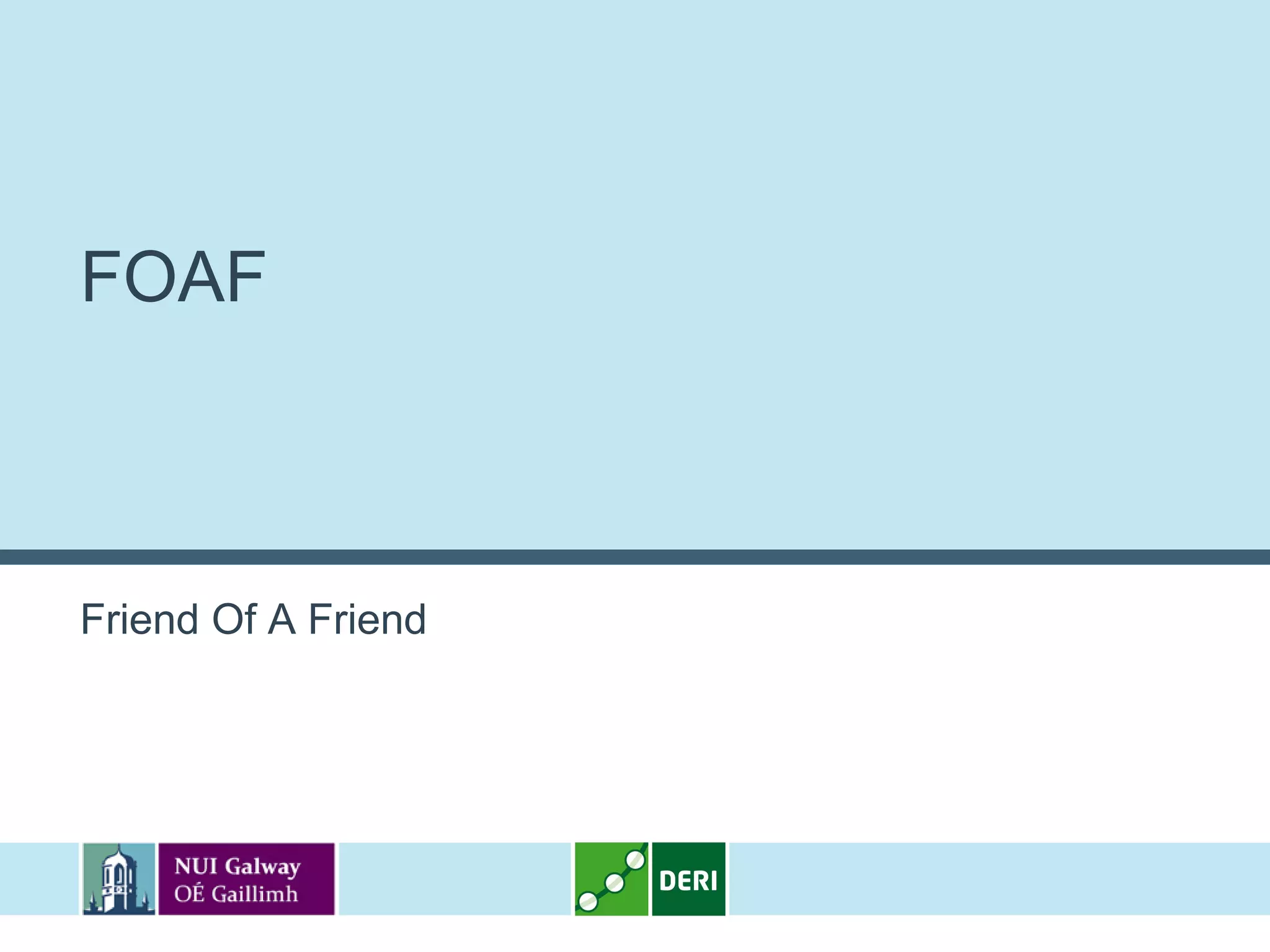 FOAF



Friend Of A Friend
 