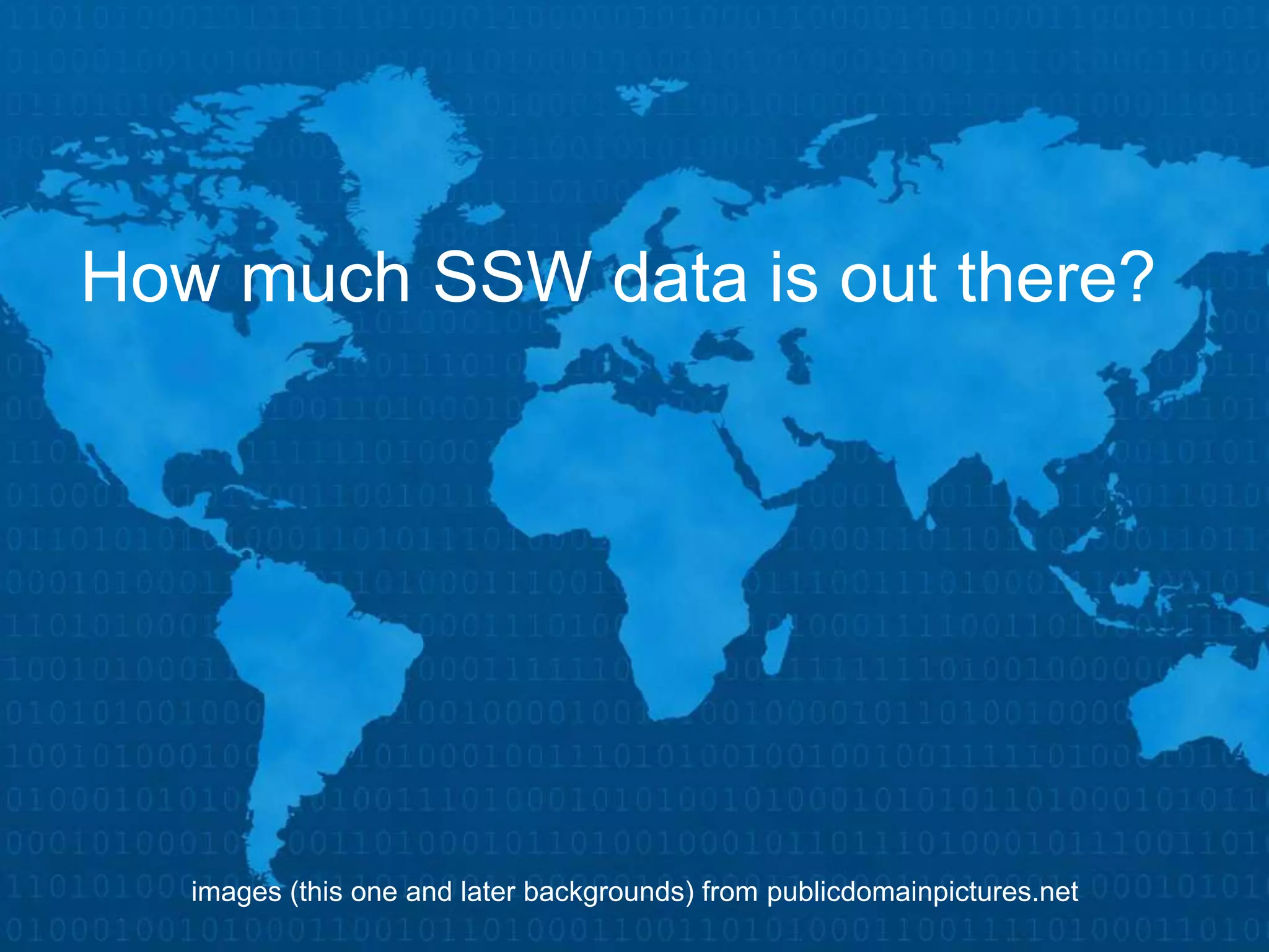 How much SSW data is out there?




   images (this one and later backgrounds) from publicdomainpictures.net
 