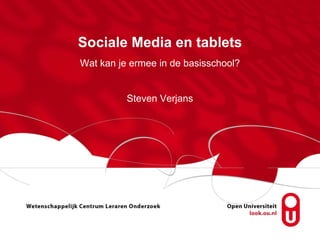 Sociale Media en tablets
Wat kan je ermee in de basisschool?


          Steven Verjans
 