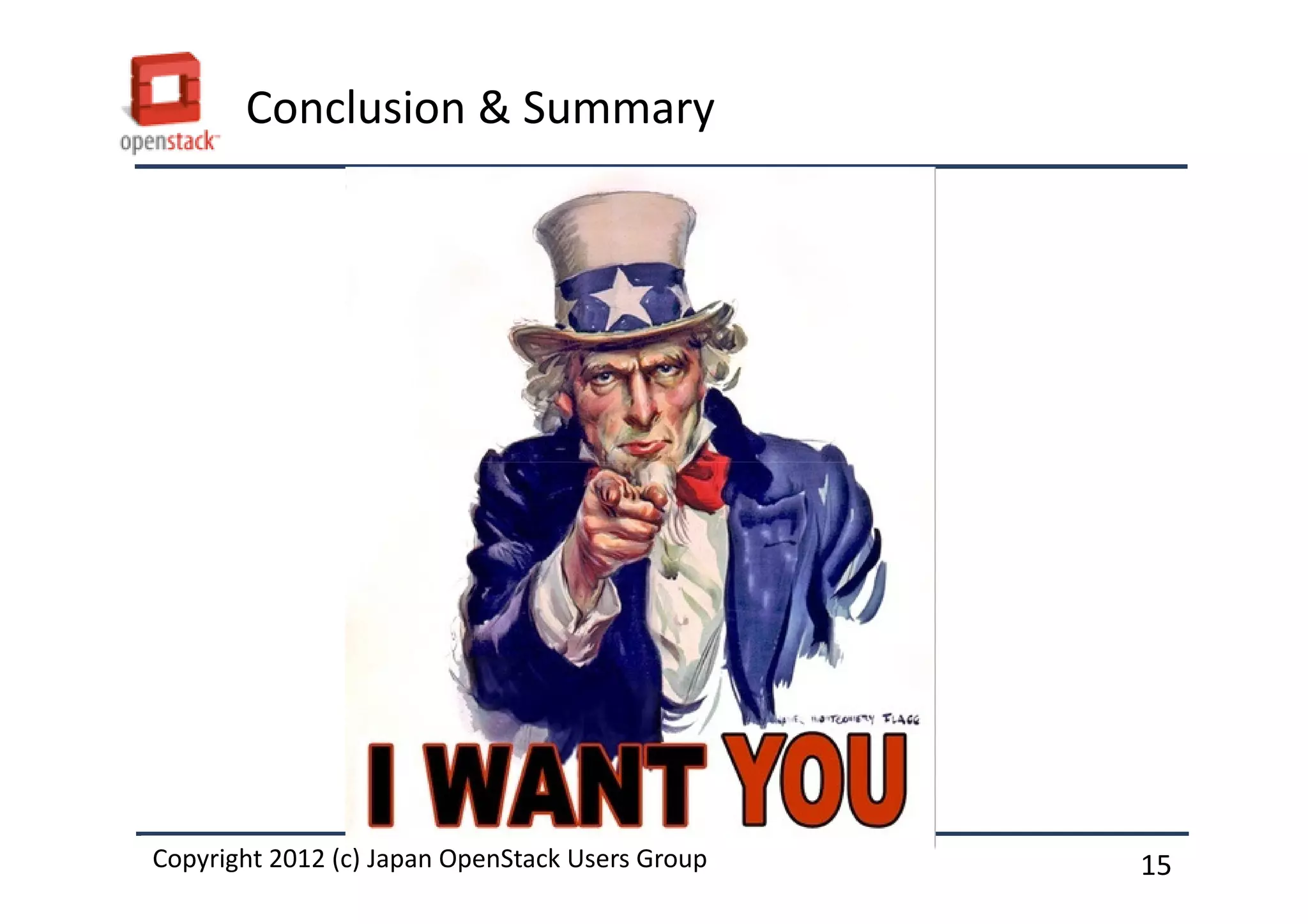 Conclusion & Summary




Copyright 2012 (c) Japan OpenStack Users Group
          2011 Masanori Itoh.                    15
 