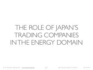(c) 2014 Eurotechnology Japan KK www.eurotechnology.com Japan’s energy landscape (21st edition) June 30, 2014
THE ROLE OF ...