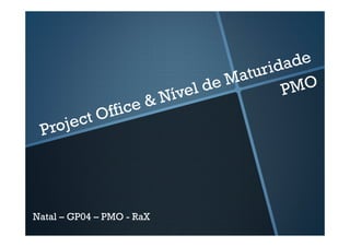 Natal – GP04 – PMO - RaX
 