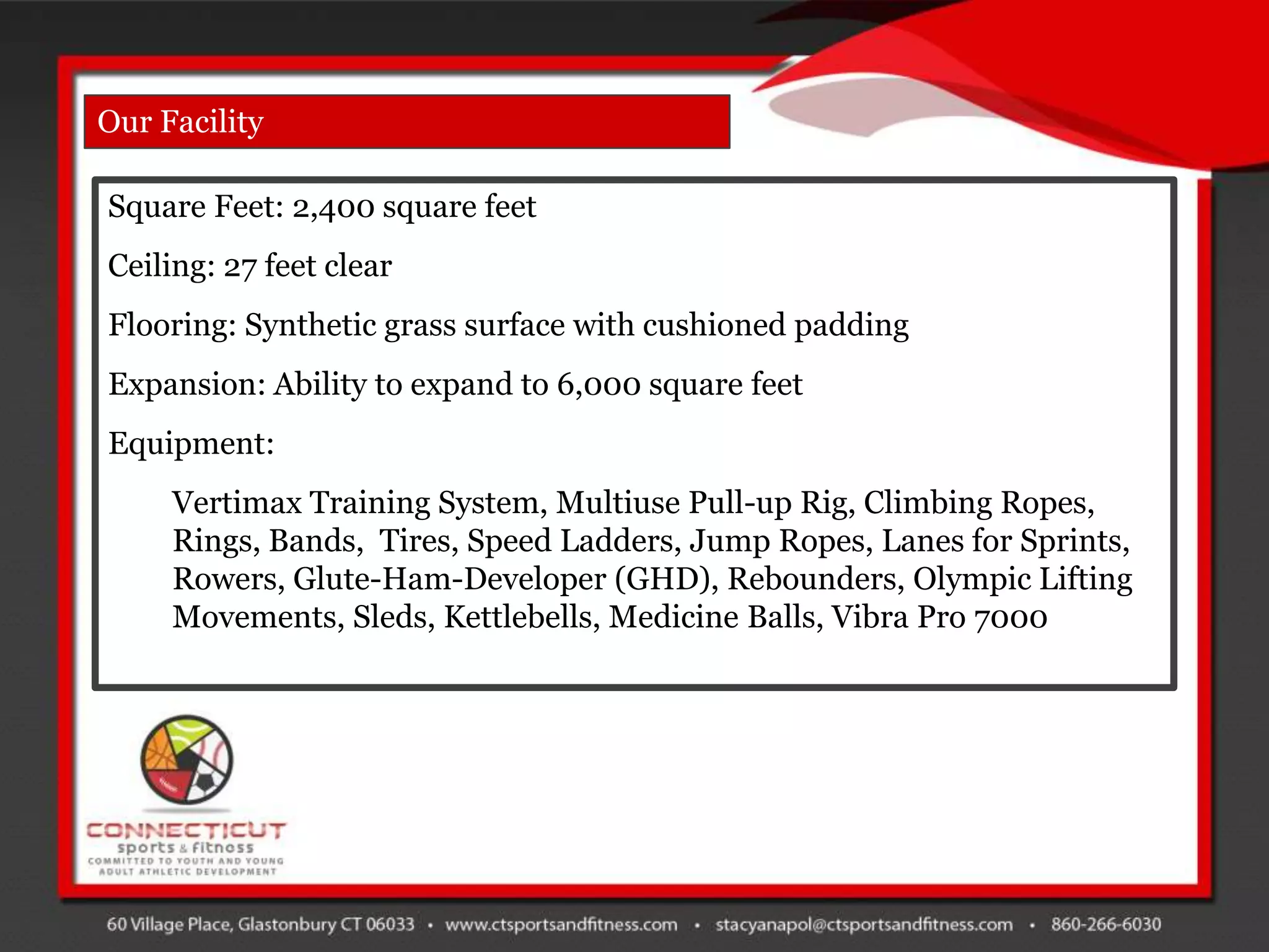 Our Facility

Square Feet: 2,400 square feet
Ceiling: 27 feet clear
Flooring: Synthetic grass surface with cushioned padding
Expansion: Ability to expand to 6,000 square feet
Equipment:
     Vertimax Training System, Multiuse Pull-up Rig, Climbing Ropes,
     Rings, Bands, Tires, Speed Ladders, Jump Ropes, Lanes for Sprints,
     Rowers, Glute-Ham-Developer (GHD), Rebounders, Olympic Lifting
     Movements, Sleds, Kettlebells, Medicine Balls, Vibra Pro 7000
 