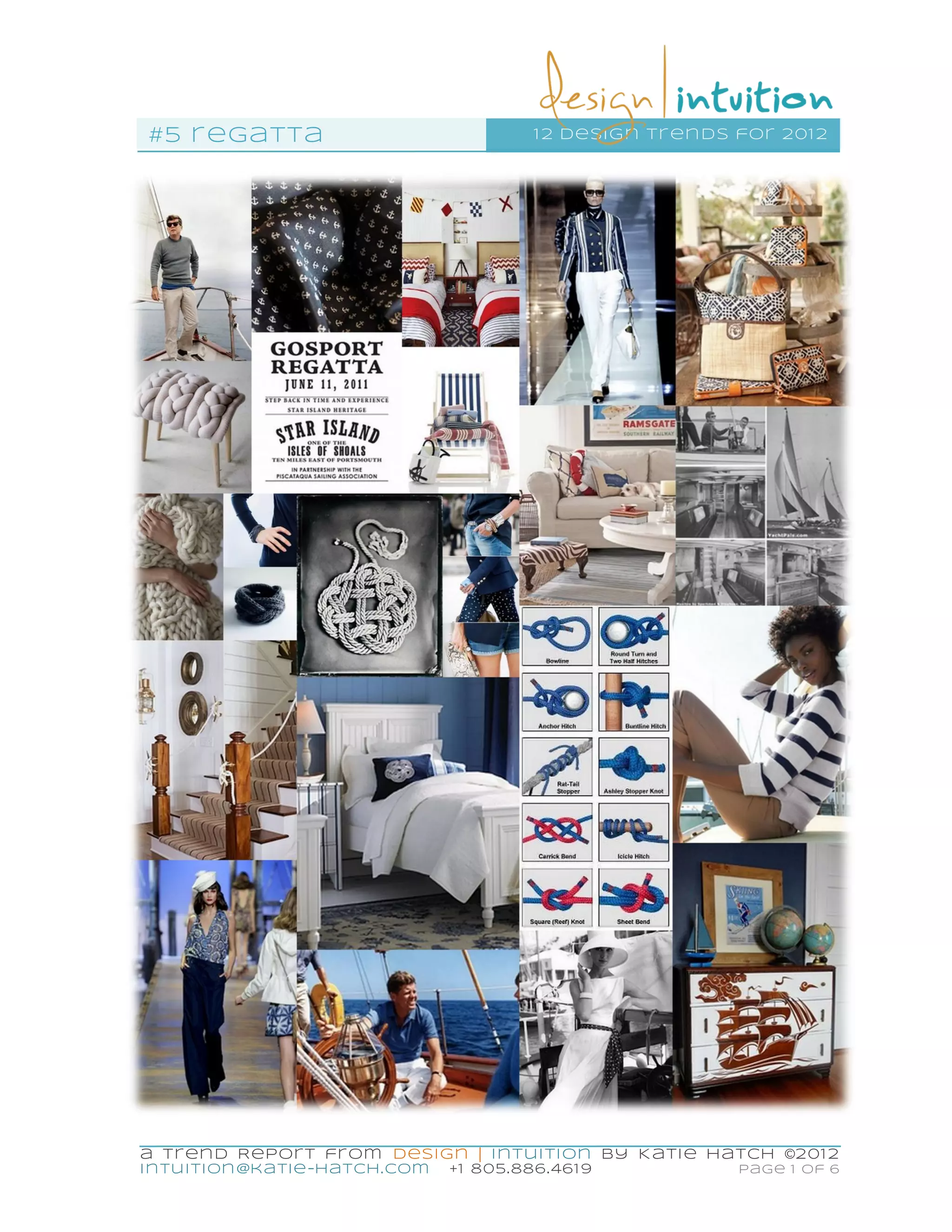 #5 r egatta                               1 2 design tr en ds for 201 2




a Tr end Repor t fr om Desi gn | I ntui ti on by K ati e Hatch ©201 2
in tu ition @katie-hatch. com   +1 805.886. 461 9             Page 1 of 6
 