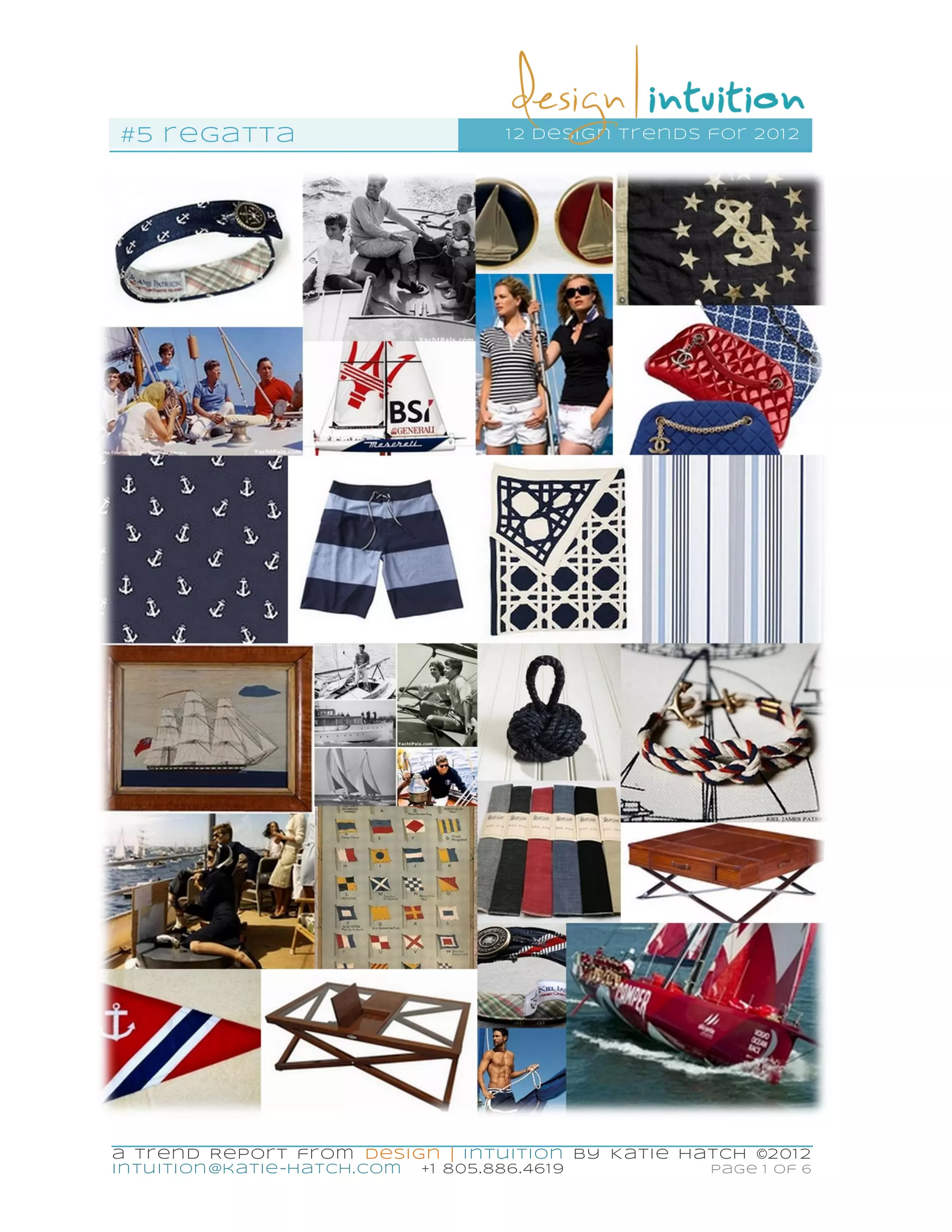 #5 r egatta                               1 2 design tr en ds for 201 2




a Tr end Repor t fr om Desi gn | I ntui ti on by K ati e Hatch ©201 2
in tu ition @katie-hatch. com   +1 805.886. 461 9             Page 1 of 6
 