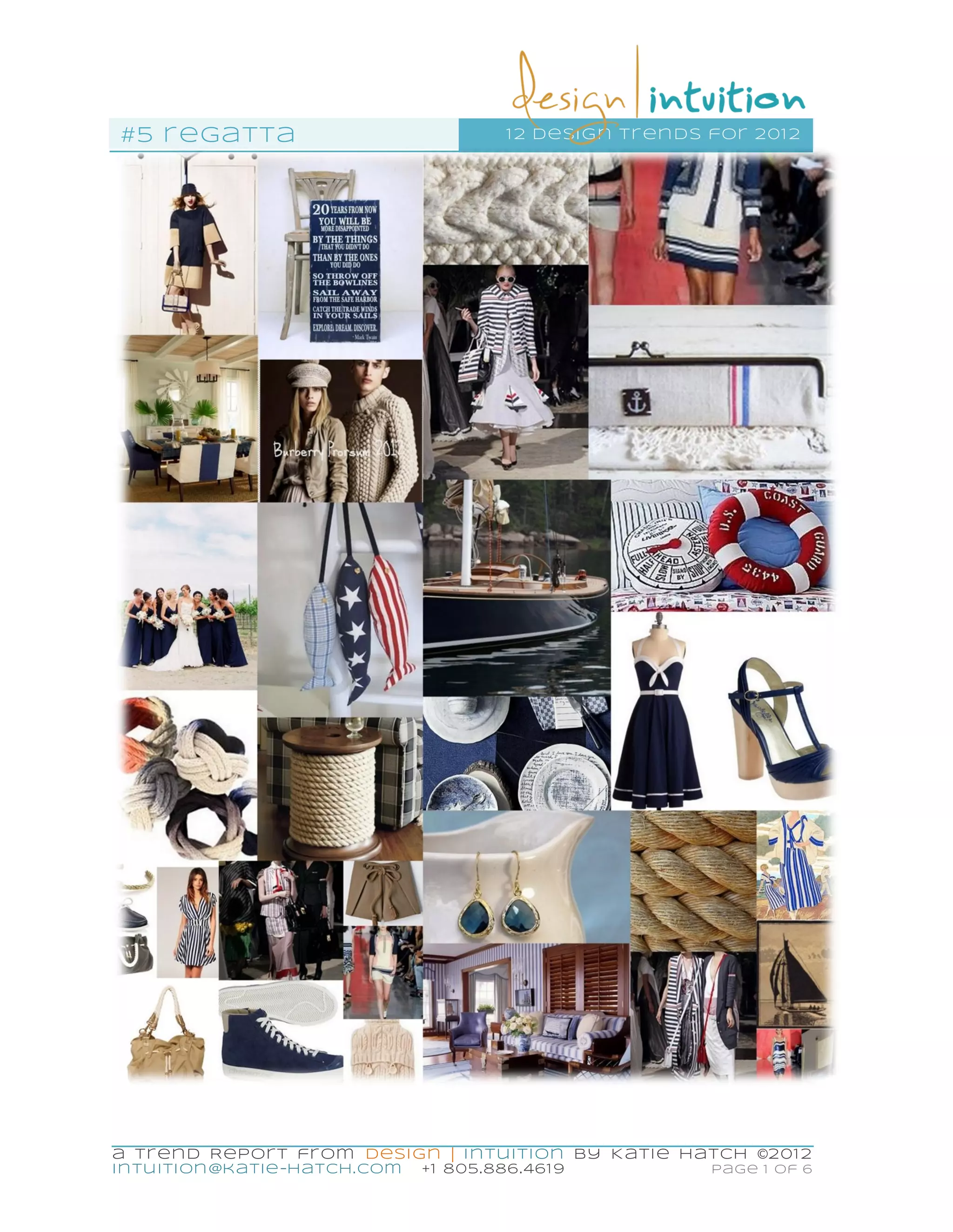 #5 r egatta                               1 2 design tr en ds for 201 2




a Tr end Repor t fr om Desi gn | I ntui ti on by K ati e Hatch ©201 2
in tu ition @katie-hatch. com   +1 805.886. 461 9             Page 1 of 6
 