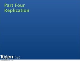 Part Four
       Replication




Wednesday, December 5, 12
 