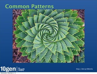 Common Patterns




                            http://bit.ly/SNnt4z

Wednesday, December 5, 12
 