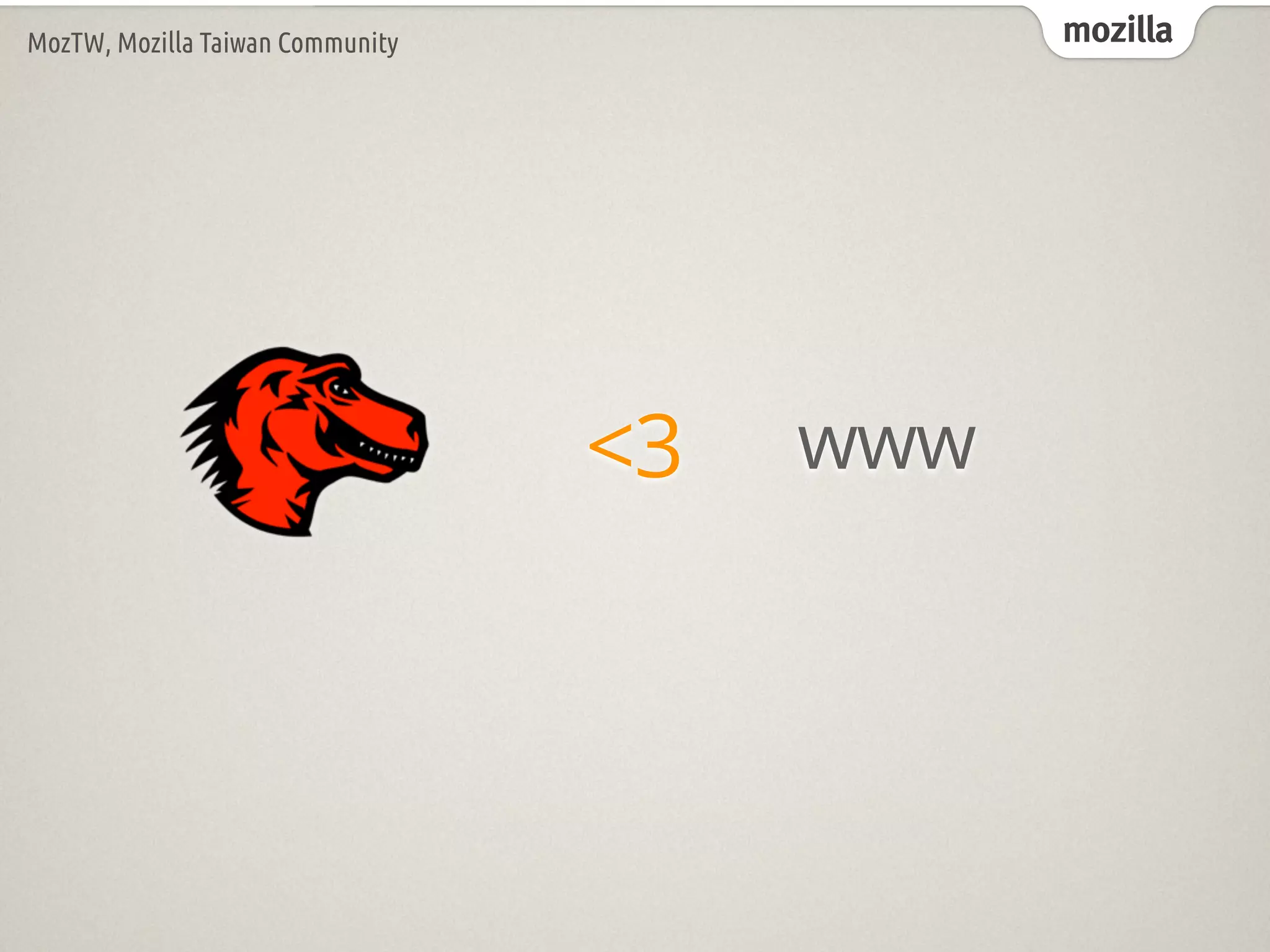 mozillaMozTW, Mozilla Taiwan Community
<3 www
 