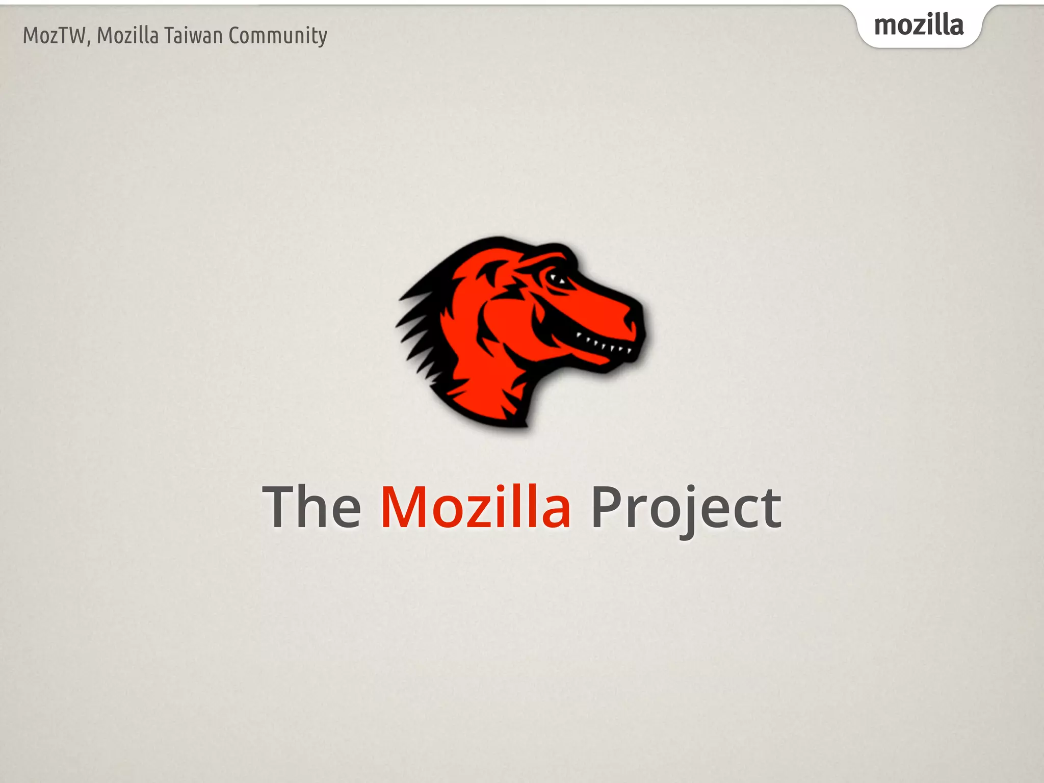 mozillaMozTW, Mozilla Taiwan Community
The Mozilla Project
 