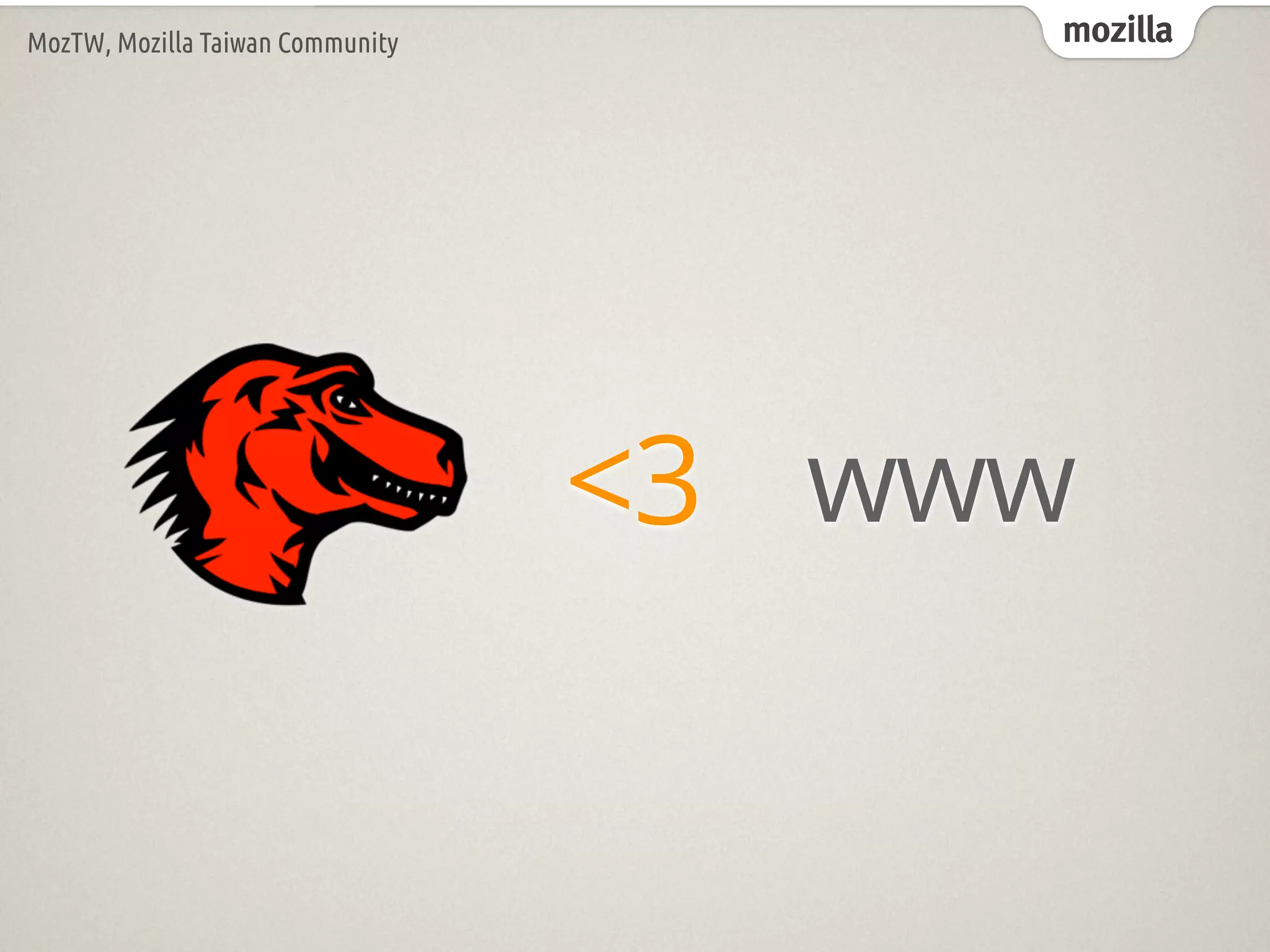 mozillaMozTW, Mozilla Taiwan Community
<3 www
 
