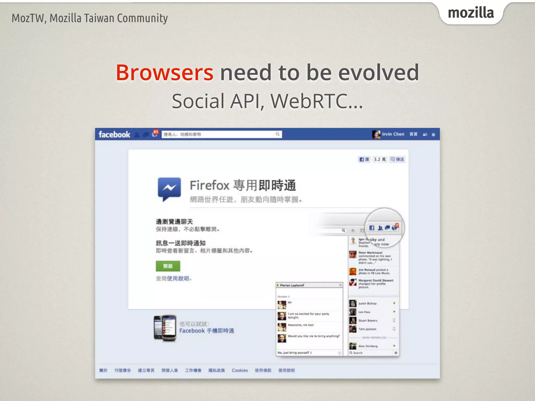 mozillaMozTW, Mozilla Taiwan Community
Browsers need to be evolved
Social API, WebRTC...
 