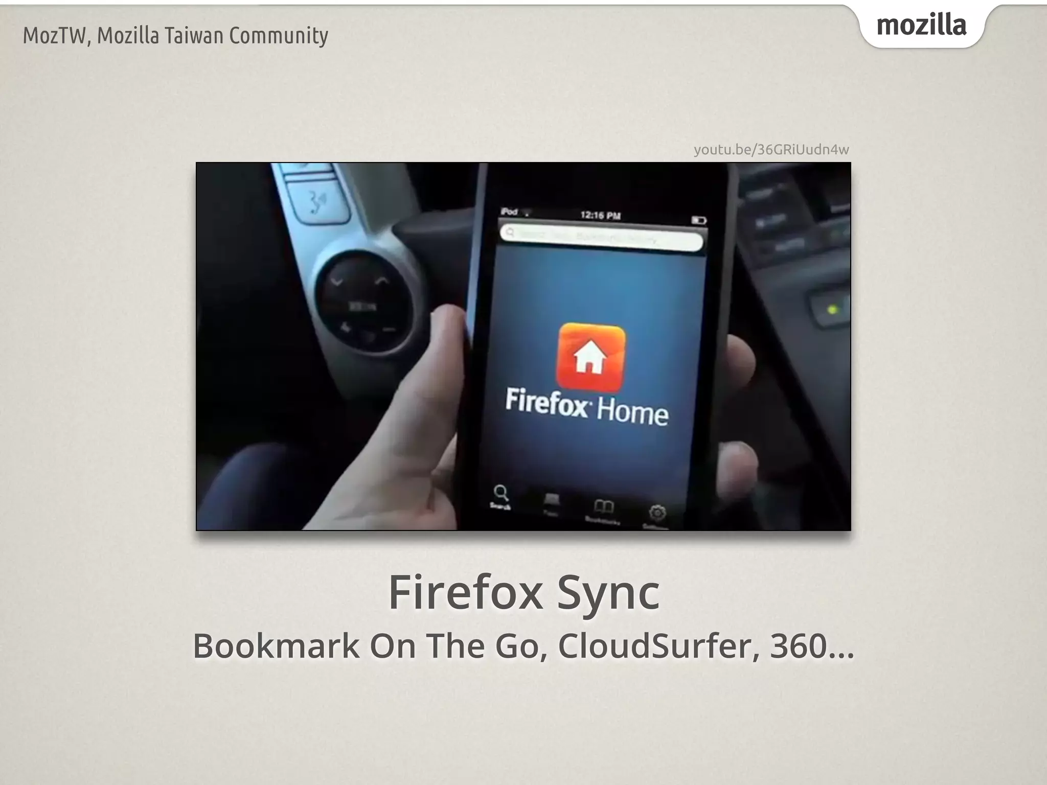 mozillaMozTW, Mozilla Taiwan Community
Firefox Sync
Bookmark On The Go, CloudSurfer, 360...
youtu.be/36GRiUudn4w
 
