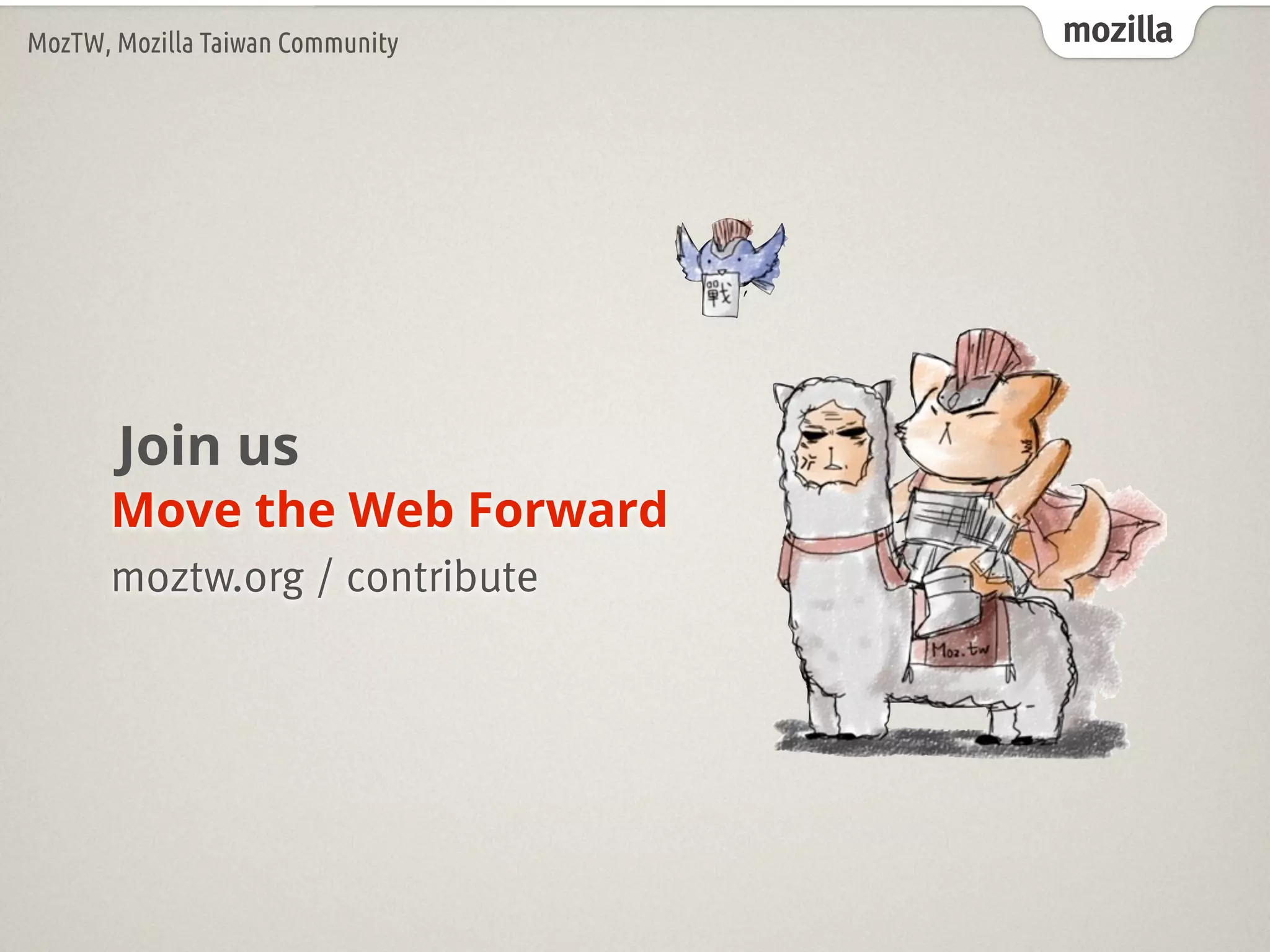 mozillaMozTW, Mozilla Taiwan Community
Move the Web Forward
moztw.org / contribute
Join us
 