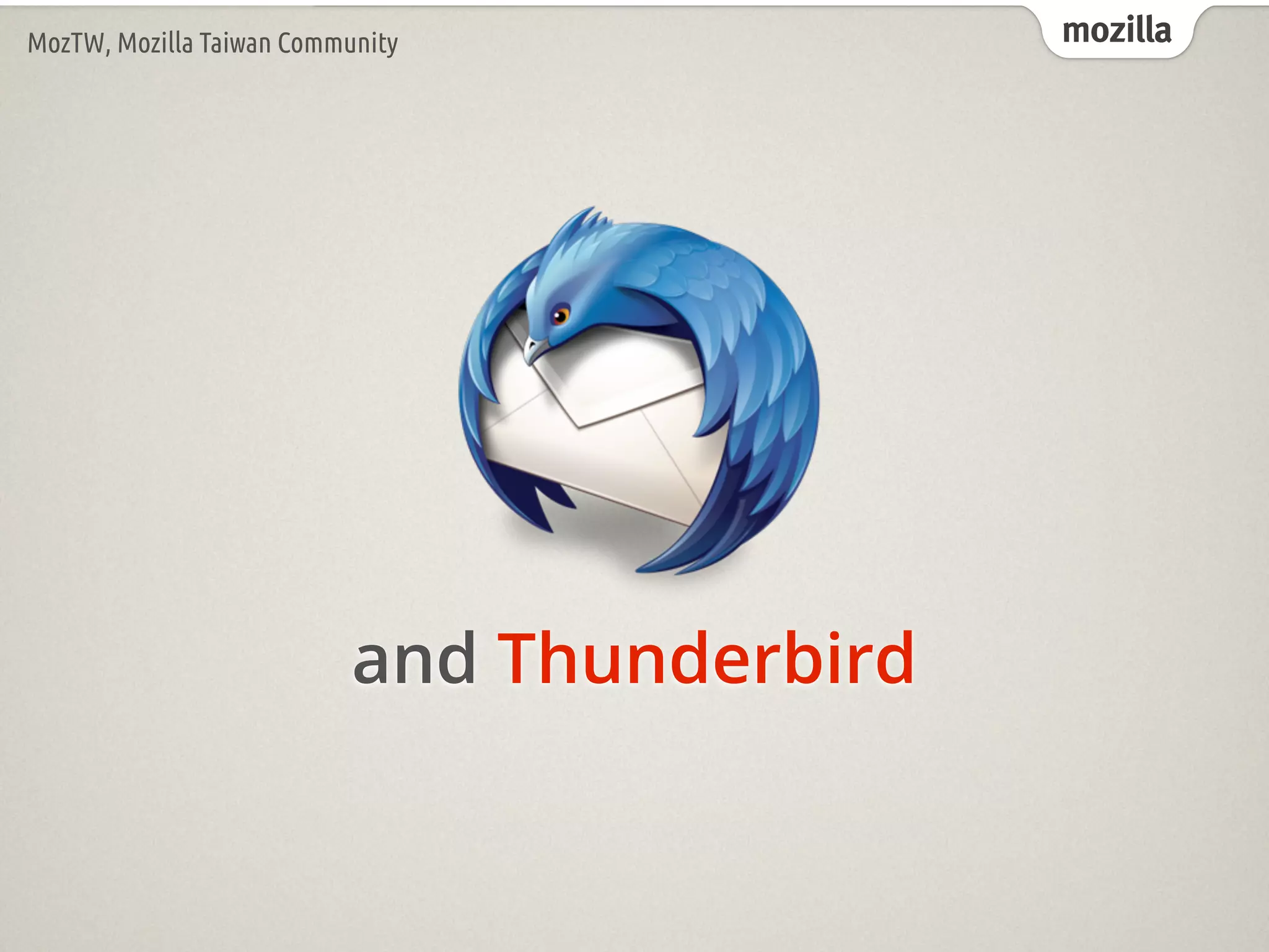 mozillaMozTW, Mozilla Taiwan Community
and Thunderbird
 