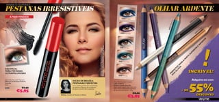 VENHA O OUTONO!

PESTANAS IRRESISTÍVEIS                                                                                                                                                                                     OLHAR ARDENTE
        A MAIS VENDIDA




                                                                                                                                                                                       20424 Blue Lagoon
                                                                                                                                                                                                                                                                 low




                                                                                                                                                                                                           Electric
                                                                                                                                                             20424 Blue Lagoon                                                                                tG
                                                                                                                                                                                                                                                           gh
                                                                                                                                                                                                                                                        Ni




                                                                                                                                                                                                                ric
                                                                                                                                                                                                                ric




                                                                                                                                                                                                                             reen
                                                                                                                                                                                                                                                      1
                                                                                                                                                                                                                                                   42




                                                                                                                                                                                                             Purple
                                                                                                                                                                                                                                                 20




                                                                                                                                                                                                                            ss G
                                                                                                                                                                                                                        odde
                                                                                                                                                                                                                      23 G
                                                                                                                                                                                                                                                                                  ca
                                                                                                                                                                                                                                                                                Lo




                                                                                                                                                                                                                      204
                                                                                                                                                                                                                                                                           ha
                                                                                                                                                                                                                                                                        oc
                                                                                                                                                                                                                                                                       M
                                                                                                                                                                                                                                                                   2
                                                                                                                                                                                                                                                                 42
                                                                                                                                                           20425 Electric Purple                                                                              20




                                                                                                                                                                                                                                                                                       R
                                                                                                                                                                                                                                                                                  O
                                                                                                                                                                                                                                                                                RI
                                                                                                                                                                                                                                                                                     !




                                                                                                                                                                                                                                                                           FE
                                                                                                                                                                                                                                                                   IN
                                                                                          Mocha Loca / Sombra de Olhos Envy 24956 Soft Brown.




                                                                                                                                                                                                                                                                E
                                                                                                                                                          20421 Night Glow




                                                                                                                                                                                                                                                            R
                                                                                          20533 Black / Lápis de Olhos Double Trouble 20422
                                                                                          A Modelo está a usar: Máscara de Pestanas Volume




                                                                                                                                                                                                                                                        O
                                                                                                                                                                                                                                                      RI
                                                                                                                                                                                                                                                 PE
                                                                                                                                                                                                                                             SU
                                                                                                                                                                                                                                             E
                                                                                                                                                                                                                                         RT
                                                                                                                                                                                                                                        PA
                                                                                                                                                                                                                                    A
                                                                                                                                                        20423 Goddess Green




                                                                                                                                                                                                                                    A
                                                                                                                                                                                                                              S R
                                                                                                                                                                                                                             O PA
                                                                                                                                                                                                                           LH S
                                                                                                                                                                                                                         O TO
ESCOVA XL
                                                                                                                                                                                                                                              INCRÍVEL!




                                                                                                                                                                                                                        S I
                                                                                                                                                                                                                       O FE
PARA PESTANAS




                                                                                                                                                                                                                      D ER
ULTRAVOLUMOSAS




                                                                                                                                                                                                                       P
                                                                                                                                                        20422 Mocha Loca



Very Me Fat Lash Mascara                                                                                                                                                                                                                              Adquire-os com


                                                                                                                                                                                                                                              55%
Máscara de Pestanas Volume                    DICAS DE BELEZA:                                                                                  Very Me Double Trouble
Very Me                                       PESTANAS PERFEITAS                                                                                Lápis de Olhos
8 ml.                                                                                                                                           Double Trouble Very Me
                                              Tira o máximo proveito das tuas pestanas.
20533               €7,90                     Ao aplicares a Máscara, não te esqueças                                                           Agora podes realçar ainda mais o teu
                                                                                                                                                olhar. Cinco combinações diferentes
              €5,95
                                              de esticar e enrolar bem as pestanas.
                                                                                                                                                de dois tons superatuais. 1, 38 g.                                                  + DE
                                                                                                                                                                                   €8,90
                                                                                                                                                                                                                                                                   DESCONTO
92
                             Mahsa, Criadora de Produtos de Beleza
                                                                                                                                                                           €3,95
 