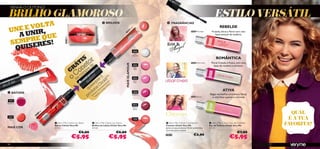 BRILHO GLAMOROSO                                                                                                                                                                           ESTILO VERSÁTIL
   VENHA O OUTONO!




       VOLTA
                                                                                           BRILHOS                                      FRAGRÂNCIAS


 UNE E NIR,                                                                                                           Co
                                                                                                                        ra
                                                                                                                           l                                                                     REBELDE
                                                                                                                6



   AU
                                                                                                             08                                                    24265 Rock Angel       Frutada, doce e ﬂoral com uma
                                                                                                           23


            E
       RE QU!
                                                                                                                                                                                             base sensual de madeira.




                                                                            23086 Coral
 SEMP ERES


                                       20475 Red
  QUIS                                                                                                                       20522
                                                                                                                            Clear
                                                               *

                                                         IS or
                                                                                                                           Shimmer
                                                                                                                                                                                              ROMÂNTICA

                                                       ÁT eta de
                                                                                                                                                                   24264 Urban Lovers    Floral, frutada e fresca com uma




                                                                                                       MAIS GLAMOUR
                                                    R
                                                           on pr
                                                                                                                             20523
                                                                                                                                                                                            base de madeira e almíscar.
                                                                                                                               Baby

                                                   G                                                                           Pink


                                                    C com
                                                   o a                             2 *
                                                       n                       er kit*te
                                                                                                                             20524

                                                                             u c n                                             Neon

                                                                        isq Cliticam2e0418
                                                           
                                                                                                                               Pink

                                                                      a
                                                                   qu utosautomcódigo
                                                                                   a

                                                                      d do o                                                                                                                        ATIVA
                                                                    ro*enviaexceto
 BATONS                                                                                                                     20525
                                                                                                                                                                                        Bagas vermelhas suculentas, ﬂores
                                                                   p **                                                Raspberry
                                                                                                                                                                         Cherries         e uma base quente e cremosa
 20474
Raspberry
                                                                                                                           20526
                                                                                                                           Cherry
                                                                                                                           Brown


              20
                47
                   5
                       Re
                          d
                                                                                                                                                                                                                              QUAL
 20475
  Red                                                                                                                        23086                                                                                           É A TUA
                                                                                                                                                                                                                            FAVORITA?
                                                                                                                               Coral
                               Very Me Clickit Lip Stain               Very Me Clickit Lip Gloss                                      Very Me Clickit Connector                       Very Me Clickit Eau de Toilette
                              Batom Clickit Very Me                    Brilhos de Lábios Clickit Very Me                               Conetor Clickit Very Me                          Eau de Toilette Clickit Very Me
MAIS COR                      3, 5 ml.                                 3, 5 ml.                                                        Junta os teus produtos Clickit preferidos        3, 5 ml.
                                                                                                                                       com esta peça original.
                                                           €6,90                                 €6,90                                                                                                           €7,90
                                                                                                                                                                      €2,90
                                                   €5,95                                     €5,95                                     20418
                                                                                                                                                                                                          €5,95
94
 