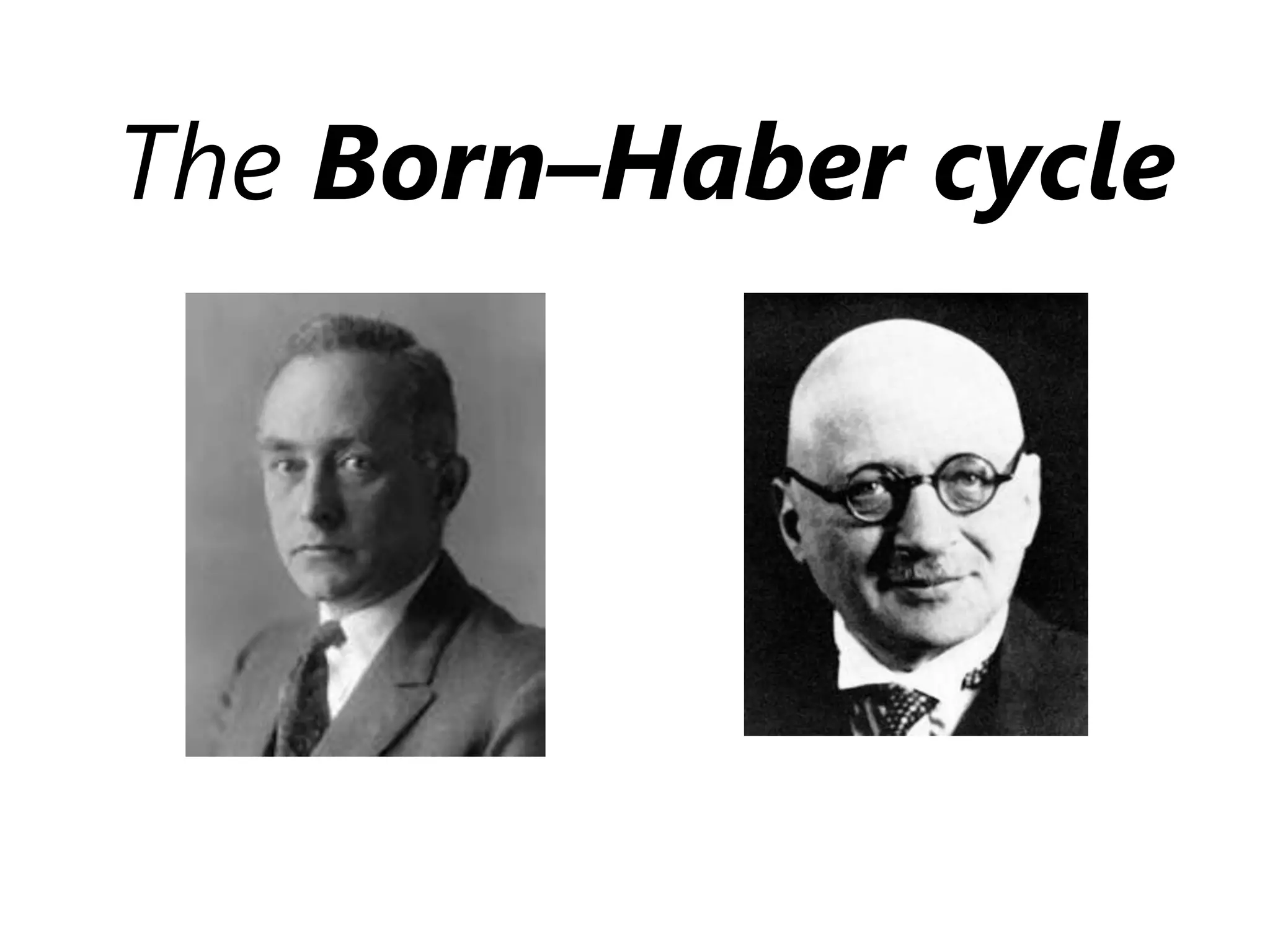 The Born–Haber cycle
 