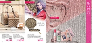 EXISTENCIAS LIMITADAS                                                                           ¡NUEVO!




                                                                                                                                                                                   COLOR
                                                                                      EXISTENCIAS LIMITADAS




                                                                                                                                                 Los colores
                                                                   
                                                                                                                                                 PERFECTOS
  
                                                                                                                                                 Descubre los colores perfectos
                                                                                                                                                 para cualquier tipo de ocasión.
                                                                                                                                                 ¡No importa cuál sea tu look!
                                                                                                                                                 ■   PAG.26

                                                                                                                                                  ¡NUEVO!
                                                                   
                                                                                                                                                 ¡Nueva colección de
                                                                                                                                                 maquillaje Neo Chic!
                                                                                                                              ¡Estilo bajo       ■ PAG.28
                                                                                                                                la lluvia!
                                    EN EL INTERIOR:
                                   Abre el neceser y
                                  encuentra un práctico
                                  espejito incorporado
                                      en su interior.




 Weekend Travel Bag                         Lulú Toiletry Bag                           Classic Chic Umbrella
Bolsa Fin de Semana Lulú                    Neceser de Viaje Lulú                         Paraguas Classic Chic
Práctica bolsa de viaje estamapada de       Espacioso neceser con asa y cierre            Estiloso paraguas marrón plegable con dibujo dorado.
lunares. ¡Perfecta para tus escapadas de    de cremallera. ¡Con espejito interior         Un complemento ideal en los días de otoño. Material.
ﬁn de semana! Tamaño: 43 x 25 x 30 cm.      incorporado! Tamaño: 27 x 18,5 x 19 cm.       Metal, Poliéster, Nylon. Tamaño plegado: 24.5 cm.
Accesorio.                                  Accesorio.                                    Accesorio.
469459                    19,00€            469460                     19,00€             25480                                        17,00€

24
             13,95€                                       13,95€                                                                9,95€                                                 25
 