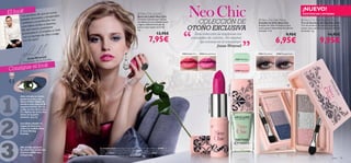 k                                                                                                                                                                                                                                                                                                       ¡NUEVO!
El loo”Las sombras de ojos en tonodsos                                                       Neo Chic Lipstick                                                                                                                                                                                               EXISTENCIAS LIMITADAS
                                      jeci
                      mados y enve
                                                                                            Barra de Labios Neo Chic
         pasteles ahu             ión con
                                                                                                                                           COLECCIÓN DE
                                                                                            Fórmula cremosa que hidrata                                                                                                                    Neo Chic Nail Polish                                              Neo Chic Eye Shadow Trio
                       la perfecc
         combinan a                       s.                                                los labios con un acabado suave                                                                                                               Esmalte de Uñas Neo Chic                                           Trío de Sombras de Ojos Neo Chic
                          idos e intenso                                                    y ligero. Edición limitada de
          unos labios ác talmente
                                                                                                                                         OTOÑO EXCLUSIVA
                                                                                                                                                                                                                                          Esmalte de Uñas brillante en dos                                   Trío de sombras de edición limitada en
                                                                                            tonos rosas mates sin brillo.
                         la to                                                                                                                                                                                                            tonos pastel disponibles de edición                                suaves tonos perfectos para una mirada
          ¡Es una mezc                       ok
                              ompleta tu lo
                                                                                            4 g.                                                                                                                                          limitada. 7 ml.                                                    ahumada. 3 g.
           provocadora! ¡C                                                                                       13,95€
                          te de uñas a
                                        juego                                                                                                  Esta colección se inspira en los                                                                                              9,95€                                                    14,95€
           con un esmal
            con los ojos!
                          ”
                                                                                                         7,95€                               contrastes de colores. ¡No existen
                                                                                                                                                   las normas en el maquillaje!                                                                                   6,95€                                                        9,95€
                                                                                                                                                                                            Jonas Wramell
                                                                                                                                   25063 Bright Pink   25064 Strong Fuchsia                                                               25061 Grey Pastel       25062 Vintage Purple

                                ell
               Jonas WramEstrellas                                                                                                                                                                                     25067 Mint Pear
           M aqui llador de las
                        l look
 Consigue e                                                                                                                                                                                                            25068 Sugar Pink

  
  
  




                                                                                                                                                                                                 25067 Mint Pear
                                                                                                                                                                                                                                                                               




1
         ¡Una mirada en tonos




                                                                                                                                                                 25064 Strong Fuchsia
         pastel permite a los
         labios brillar! Aplica la
         sombra más clara en la
         esquina interior del ojo
         y bajo el arco de la ceja
         (1). Aplica los otros dos




                                                                                                                                                                                                                                                   2 50




                                                                                                                                                                                                                                                                                         25061 Grey Pastel
         tonos en la parte                                                                                                                                                                                         




2




                                                                                                                                                                                                                                                    62 V
         exterior. (2 y 3).




                                                                                                                                                                                                                                                      int a
                                                                                                                                                                                                                                                          ge P
         Los labios añaden el




                                                                                                                                                                                                                                                           ur p
         toque de frescura y                                                                                                                                                            




                                                                                                                                                                                                                                                            le
         color. La modelo lleva
         el tono Strong
         Fuchsia.




3        ¡No olvides pintarte
         las uñas! Son tendencia
         imprescindible esta
         temporada.
                                                  La modelo lleva: Maquillaje Studio Artist SPF 15 Oriﬂame Beauty 22908 Fair
                                                  Nude , Trío de Sombras de Ojos Neo Chic 25062 Vintage Purple , Barra de Labios
                                                  Neo Chic 25064 Strong Fuchsia , Esmalte de Uñas Neo Chic 25067 Mint Pear,
                                                  Máscara de Pestañas WonderLash 10782 Black .
                                                                                                                                                                                                                                                                                                                                           color   29
 