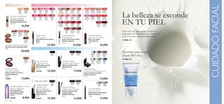 ROSTRO                                    LABIOS




                                                                                                                                                                                                                            CUIDADO FACIAL
                                                                                                                                                                              La belleza se esconde
                      20578       20579    24940       24941    24942    24943       20258     20259      20260     20261       18460    18461       18462      18463
                       Light/    Medium/   Nude         Rose     Satin    Pink      Frosted     Gold      Sweet      Hot       Amazing Spectacular Sensational Ravishing
                      Medium       Dark    Lustre      Glow     Clover    Satin    Champagne   Touch     Mandarin   Peach       Peach     Nude       Bronze      Rose


       Giordani Gold Mineral


                                                                                                                                                                              EN TU PIEL
                                           24944       24945    24946    24947      20262      20263      20264     20265       18464      18465        18466       18467
       Therapy Concealer                    Ultra       Red      Satin   Brown      Peach       Pink       Pink     Clover     Stunning   Explosive     Blazing    Dazzling
                                            Pink       Lustre   Mauve    Sheen      Nectar     Punch     Hypnotic    Haze       Clover      Pink         Red       Cherry
       Corrector Mineral
       Therapy Giordani Gold
       2 .75 ml.                                                                    20266      20267      20268     20269                               20205      20206

                           14,95€                                                  Raspberry
                                                                                    Sorbet
                                                                                                Pink
                                                                                                Elixir
                                                                                                          Trendy
                                                                                                           Berry
                                                                                                                     Red
                                                                                                                    Ovation
                                                                                                                                                       Dramatic
                                                                                                                                                         Ruby
                                                                                                                                                                   Striking
                                                                                                                                                                    Plum


                                                                                               20270      20271     20272
                                                                                                Sexy     Charming   Cocoa                                                     ¿Qué necesitas para sentirte a gusto en tu
                                                                                                Plum      Mauve     Burst
             24160
              Dark
                      23763
                      Natural
                                 21632
                                Natural                                                                                                                                       propia piel? Te presentamos los cosméticos
             Bronze   Peach     Radiance        Power Shine                               Oriﬂame Beauty                              Oriﬂame Beauty
                                                Satin Lipstick                            Power Shine                                 Triple Core Lipstick
                                                                                                                                                                              perfectos para tu rutina de belleza diaria.
                                 21633
                                 Natural
                                                Color Stick Power Shine
                                                Satén
                                                                                          Color Stick Power Shine
                                                                                          Oriﬂame Beauty
                                                                                                                                      Barra de Labios
                                                                                                                                      Triple Núcleo
                                                                                                                                                                              ■ PAG. 42
                                 Bronze         1.6 g.                                    1.6 g.                                      4 g.
Giordani Gold Bronzing Pearls                                       12,95€                                   12,95€                                          14,95€
Perlas de Color Giordani Gold
25 g.                                      OJOS
                           26,00€                                                                                                                                             Essentials para tu piel
                                                                         21720                            10782     10784                  22918       22919        22920
                                                                         Black                             Black    Prune                  Smoky
                                                                                                                                            Black
                                                                                                                                                       Smoky
                                                                                                                                                       Brown
                                                                                                                                                                   Bronzed
                                                                                                                                                                    Taupe     ¡Hasta 30% dto!
                                 22855
                                                                                                                                           22921        22922      22923
                                                                                                                                                                              ■ PAG. 59
                                 Natural
                                 Bronze
                                                    Giordani Gold                         Oriﬂame Beauty                                   Sheer      Shimmering   Royal
                                                    Liquid Eye Liner                      Wonder Lash Mascara                              Purple        Green      Blue
                                                    Delineador Líquido                    Máscara de Pestañas
                                                    Giordani Gold                         WonderLash
Oriﬂame Beauty                                      7 ml.                                 8 ml.                               Oriﬂame Beauty
Terracotta Powder                                   21720            12,95€                                    11,95€         Colour Pro Eye Shadow Trio
Polvos de Sol Terracotta                                                                                                      Trío de Sombras de Ojos
Oriﬂame Beauty                                                                                                                Oriﬂame Beauty
9. 5 g.                                                                                                                       2 .7 g.
22855                      17,00€                                                                                                                            17,00€
                                              ¡Última Oportunidad!
                                                                         21647                            20364     20365
                                                                         Intense                           Black    Brown
                                                    Oriﬂame Beauty        Black
                                                                                                                                                         12814
                                                                                                                                                          Black
                                                                                                                                                                     12815
                                                                                                                                                                     Brown
       Oriﬂame Beauty All-over                      Wonder Lash                           Oriﬂame Beauty
       Make-up Remover                              Intense Mascara                       Endless Lash Mascara                        Oriﬂame Beauty
       Desmaquillante                               Máscara de Pestañas                   Máscara de Pestañas                         Eye Liner Stylo
       para Rostro y Ojos                           WonderLash                            Largo Inﬁnito                               Delineador de Ojos Stylo
       Oriﬂame Beauty                               Negro Intenso                         Oriﬂame Beauty                              Oriﬂame Beauty
       100 ml.                                      8 ml.                                 8 ml.                                       1.6 g.
       22860                    8,95€               21647            12,95€                                    11,95€                                         11,95€
40   color
 