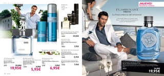 Bergamota,                                                                           ¡NUEVO!
                                                                                             Cuero,                                                                               EXISTENCIAS LIMITADAS
                                                                                             Madera de
                                                                                             Cedro                          



                                                                        
                                                                                                          
                                                                                                                    
                                                                                                                                La fresca esencia del amanecer
                                                                                                                                     La brisa del océano, los primeros rayos
                                                                                                                                    de sol…Siente la caricia del amanecer en
                                                                                                 
                                                                                                                                          tu piel con Flamboyant Privé.




                                                                                             Eclat for Men Eau de Toilette
                                                                                             Eau de Toilette Eclat for Men
                                                                                             75 ml.
                                                                                             13835                29,00€
                                                                                             Eclat for Men
                                                                                             Aftershave Balm
                                                                                             Bálsamo Aftershave Eclat for
                                                                                             Men
                                                                                             50 ml.
                                                                                             13853                  7,95€
                                                              Bergamota, Canela, Pachuli      Eclat for Men Anti-perspirant
                                                                                             Deodorant Spray
                                                                                             Spray Desodorante
                                                                                             Antitranspirante Eclat for Men
                                                                                             150 ml.
                                                                                             13852                  8,95€
 Midsummer Man                Midsummer Man                  Midsummer Man
Eau de Toilette               Anti-perspirant 24H Deodorant   Shaving Foam                    Eclat for Men Shaving Foam
Eau de Toilette               Desodorante Roll-On             Espuma de Afeitar Midsummer    Espuma de Afeitar Eclat for Men                   Flamboyant Privé Eau de Toilette
Midsummer para Él             Antitranspirante 24H            Man                            200 ml.                                           Eau de Toilette Flamboyant Privé
75 ml.                        Midsummer Man                   200 ml.
8193                 25,00€   50 ml.
                                                              8190                   7,95€   14386                  7,95€                      Captura la esencia del amanecer con Flamboyant Privé. Un aroma fresco y
                                                                                                                                               absolutamente masculino con cítricos chispeantes y notas de Musgo de Roble.
                                                     6,95€
             19,95€                                                         6,95€
                              13859                                                                                                            75 ml.


                                           5,95€                                                                                               24737

                                                                                                                                                                                                     19,95€
                                                                                                                                                                                                                 34,00€

100    para él                                                                                                                                                                                                  para él      101
 