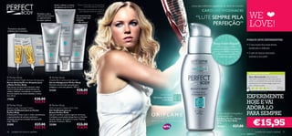 Ajuda a reduzir o volume     *Teste ao Consumidor em 29 especialistas
                                                             dos glúteos até 2,2 cm.**              numa clínica durante 6 semanas                             Uma das melhores jogadoras de ténis do mundo:
                                                                                          **Resultados comprovados por voluntários
                                                                                                                                                                       CAROLINE WOZNIACKI
                                                                                                                                                                                                                   WE
                                                                                            e por avaliações através de medição em
                                                                                                                       centímetros.
                                     Revitaliza a pele e
                                     reduz as microvarizes
                                     e o aparecimento
                                                                                         Os contornos dos
                                                                                         braços estão mais                                                        “LUTE SEMPRE PELA
                                                                                                                                                                                                                   LOVE!
                                     de vasos capilares                                  deﬁnidos

                                          
                                                                                         – 79% eﬁcácia*

                                                                                                    
                                                                                                                                                                        PERFEIÇÃO”
Tratamento anticelulite
intensivo para 2 semanas



                                                                                                                                                                                                                PORQUE DEVE EXPERIMENTAR:
                                                                                                                                                                                 Como o devo utilizar?           • O seu busto ﬁca mais ﬁrme,
                                                                                                                                                                                   Para melhores resultados,
                                                                                                                                                                                 aplicar duas vezes por dia em     toniﬁcado e deﬁnido
                                                                                                                                                                                 suaves movimentos circulares
                                                                                                                                                                                  e ascendentes, desde a base    • O gel de rápida absorção
                                                                                                                                                                                     do peito até ao pescoço.      suaviza a sua pele




                                                                                                                                                                                                                  AS SUAS VOTAÇÕES*

 Perfect Body                                        Perfect Body                                                                                                                                               Uso e Recomendo Este produto é
                                                                                                                                                                                                                  realmente muito bom, é claro que para se
Anti-Cellulite Night Action Ampoules                Visible Re-Contouring Serum                                                                                                                                   verem os resultados tem que ser colocado
Sérum Anticelulite em Ampolas para                  Sérum Adelgaçante Perfect Body                                                                                                                                diariamente. As minhas amigas usam-no e
a Noite Perfect Body                                Fórmula concentrada avançada para                                                                                                                             não o deixam acabar.
Este sérum concentrado intensivo reduz              adelgaçar a zona dos glúteos. 100 ml.                                                                                                                                                              A na b el a ,
visível e eﬁcazmente o aparecimento da
                                                                                         €28,00
                                                                                                                                                                                                                                                       Po r t ug a l
celulite. Aplique, massajando, o conteúdo           21325
                                                                                         €23,95
                                                                                                                                                                                                                    *Com base em 94 votações globais
de uma ampola nas zonas afetadas, à noite.
14 x 10 ml.
17558                           €30,00
                                                                                                                                              ZONAS ALVO
                                                                                                                                       Gel busto reﬁrmante                                                       EXPERIMENTE
                                                                                                                                                                                                                 HOJE E VAI
                                                                                                                                                e anti-idade
                                €25,95
  Perfect Body                                        Perfect Body
                                                                                                                                                                                                                 ADORÁ-LO
                                                   
Beauty Legs Toning Cream                            Anti-Gravity Upper Arm Gel
Creme Toniﬁcante para as Pernas                     Gel Toniﬁcante para os
Perfect Body
O Exclusivo Creme 2-em-1 reduz visivelmente
o aparecimento de varizes e previne a
                                                    Braços Perfect Body
                                                    Gel para toniﬁcar a parte superior do braço.
                                                    Combate a acumulação de gordura e a ﬂ acidez
                                                                                                                                                                                    Perfect Body Firming Bust
                                                                                                                                                                                    & Décolleté Gel
                                                                                                                                                                                                                 PARA SEMPRE
                                                                                                                                                                                                                       €15,95
sensação de pernas cansadas durante todo            da pele. Aplicar de manhã e à noite. Massaje                                                                                    Gel Busto Firme e Decote
o dia. 100 ml.                                      durante 2 minutos. 100 ml.                                                                                                      Perfeito Perfect Body
                                                                                                                                                                                    50 ml.
21595                            €27,00             23288                                €23,00                                                                                     18436              €27,00
                                 €22,95                                                  €18,95
56   cuidados do corpo e capilares                                                                                                                                                                                         cuidados do corpo e capilares 57
 