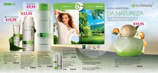 Sensação de Pele Suave

                                                                                                                                                                                                                                                                            y
                                                                                                                                                                                                                                                                    ecobeauty
Para todos os   Para todas
tipos de pele   as idades                              logo após o Duche


                                                       €9,95                                                               A sua beleza…                … a beleza do planeta
                                                                                                                                                                                                        PURA HARMONIA

                                                                                                                                                                                                        DA NATUREZA
                                                     Creme hidratante


                                         €23,95
                                                                               



       Hidrata a zona delicada do
             contorno dos olhos                                                                                                                                                                         Tal como a beleza das ﬂores acabadas de colher ou o sol

     €15,95                          
                                                                                                                                                                                                        a iluminar a sua pele, esta fragrância proporciona-lhe um
                                                                                                                                                                                                        momento de beleza e harmonia com a natureza.

                                              
                                                                                                                                                                                                                                                               €19,95




                                                                                                                             Oriﬂame Ecobeauty     Puressence contém ingredientes 100%
                                                                                                                            Hand Cream              naturais, incluindo álcool orgânico, e não
 Oriﬂame Ecobeauty                       Oriﬂame Ecobeauty                    Oriﬂame Ecobeauty                         Creme de Mãos Oriﬂame   contém ingredientes sintéticos ou de origem
Smoothing Eye Cream                      Smoothing Day Cream                   Shower Gel                                   Ecobeauty               animal. O frasco de vidro de Puressence é o
Creme de Olhos Suavizante                Creme de Dia Suavizante               Gel de Duche Oriﬂame                         75 ml.                  primeiro frasco da Oriﬂame a ser feito de vidro
Oriﬂame Ecobeauty                        Oriﬂame Ecobeauty                     Ecobeauty
Fórmula exclusiva, suave e natural       Inovador e natural, este Creme        Este gel de duche hidratante, sem            24276         €9,90     100% reciclado.

que atenua as linhas ﬁnas, as            de Dia antioxidante, de ação          sabão e com surfatantes suaves,                                     A Eau de Toilette Oriﬂame Puressence by Ecobeauty                 Oriﬂame Puressence by Ecobeauty Eau de Toilette
bolsas e as olheiras. Testado            múltipla, ajuda a estabilizar a sua   limpa naturalmente a pele com                                        contém Açúcar Fairtrade.                                          Eau de Toilette Oriﬂame Puressence by Ecobeauty
dermatologicamente. 15 ml.               pele e a reforçar a barreira de       Açúcar Fairtrade (Comércio                    Oriﬂame Ecobeauty                                                                       Deixe-se envolver na beleza da natureza com a Eau de
                                                                                                                                                    Para saber mais sobre como a Ecobeauty
23407                €18,00              proteção para combater as
                                         imperfeições. Embalagem
                                                                               Justo), Óleo de Coco Biológico
                                                                               Fairtrade e Glicerina Biológica.
                                                                                                                            Smoothing Night Cream   e a Fairtrade fazem a diferença, vá, por favor,
                                                                                                                                                                                                                      Toilette Oriﬂ ame Puressence by Ecobeauty. O manjericão
                                                                                                                                                                                                                      viçoso, ﬂor de laranjeira, a delicada ylang ylang e o rasto
                                                                                                                            Creme de Noite          a www.oriﬂame.com/ecobeauty
                                         hermética. Testado                    200 ml.                                                                                                                                sensual de vetiver inspirá-la-ão. 50 ml.
                                                                                                                            Suavizante Oriﬂame
                                         dermatologicamente. 50 ml.
                                                                               24278                €10,90                  Ecobeauty                                                                                 23627                                            €29,00
                                         23404                 €28,00                                                       50 ml.                  Cosmético Natural certiﬁcado por Ecocert
                                                                                                                                                    Greenlife segundo a Norma Ecocert disponível em
                                                                                                                            23406       €28,00      http://cosmetics.ecocert.com
60                                                                                                                                                                                                                                                                                  61
 