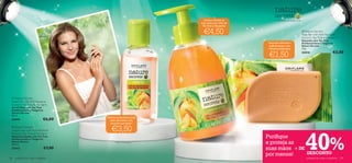 Limpa e amacia as          – a felicidade da simplicidade –
                                                                      suas mãos com Óleo de
                                                                       Tea Tree e Tangerina

                                                                        €4,50                                                      Nature Secrets
                                                                                                                                  Soap Bar with Anti-bacterial
                                                                                                                                  Extracts Tea Tree & Mandarin
                                                                                                                                  Sabonete com Tea Tree
                                                                                              Sabonete delicado e                 Antibacteriano e Tangerina
                                                                                              antibacteriano com                  Nature Secrets
                                                                                             Glicerina hidratante                75 g.
                                                               
                                                                                               €1,50                              23414                      €2,50




                                                                                                                                             




   Nature Secrets
  Hand Gel with Anti-bacterial
  Extracts Tea Tree & Mandarin
  Gel de Mãos com Tea Tree
  Antibacteriano e Tangerina
  Nature Secrets
  50 ml.
                                        Elimine as bactérias onde
  23644                         €6,00      quer que esteja, sem
                                           remover com água!*
    Nature Secrets
                                           €3,50

                                                                                                                                      40%
  Liquid Soap with Anti-bacterial
  Extracts Tea Tree & Mandarin
  Sabonete Líquido com Tea Tree
  Antibacteriano e Tangerina
                                                                                              Puriﬁque
  Nature Secrets
  300 ml.
                                              *Teste microbiológico                           e proteja as
  23412                         €7,90                                                         suas mãos + DE
                                                                                              por menos!                              DESCONTO
128   cuidados do corpo e capilares                                                                                                   cuidados do corpo e capilares 129
 