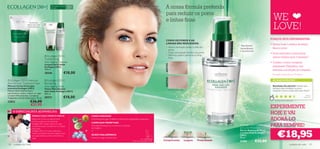 Para todos os tipos
                                                     de pele               35+                                                                                             A nossa fórmula preferida
                                                                                                                                                                           para reduzir os poros
    
                                                                                                                                                                           e linhas ﬁnas                                                                         WE
                                                                                                                                                                                                                                                                 LOVE!
                        Tratamento
                      Antirrugas com       
                      3 Hidroxiácidos.
                                                                    



                                                                                                                                                                                                                                                               PORQUE DEVE EXPERIMENTAR:
                                                                                                                                                                           COMO OS POROS E AS
                                                                                                                                                                           LINHAS SÃO REDUZIDOS:                                                               • Sérum 2-em-1 redutor de linhas
                                                                                                                                                                                                                                      Resultados
                                                                                                                                                                           – Ativa a renovação celular à volta dos                   instantâneos                ﬁnas e poros
                                                                                                                                                                             poros.                                                 e duradouros!
                                                                                                                                                                           – Evita a acumulação de óleo nos poros.                                             • Poros reduzidos e linhas ﬁnas
                                             Ecollagen [3D+]                                                                                                              – Reﬁrma a pele e preenche as linhas
                                                                                                                                                                             ﬁnas                                                                                menos visíveis após 4 semanas*
                                            Transforming
                                            Anti-Ageing Cleanser                                                                                                                                                                                               • Contém o nosso complexo
                                            Limpeza Anti-Idade




                                                                                                                                                                          ANTES
                                            Ecollagen [3D+]                                                                                                                                                                                                      patenteado Tripéptido, que
                                            150 ml.                                                                                                                                                                                                              estimula a produção de colagénio
                                            20246                    €18,00                                                                                                                                                                                     *Resultados comprovados por 99 mulheres




                                                                                                                                                                          DEPOIS
 Ecollagen [3D+] Intensive                  Ecollagen [3D+]                                                                                                                                                                                                   AS SUAS VOTAÇÕES*
Anti-Wrinkle Treatment Mask                 Revitalising
Máscara Facial Antirrugas                   Anti-Ageing Toner                                                                                                                                                                                                   Resultados Excelentes! Passadas duas
Intensiva Ecollagen [3D+]                   Tónico Revitalizante                                                                                                                                                                                                semanas notei resultados, os poros
                                                                                                                                                                               Para efeito de ilustração
Máscara facial intensiva para               Anti-Idade Ecollagen [3D+]                                                                                                                                                                                          reduziram muito e a pele está suave. Adoro!
rejuvenescer a pele e reduzir as rugas.     200 ml.
Contém Hidroxiácidos, Complexo                                                                                                                                                                                                                                                                              So ni a ,
Tripéptido e Ácido Hialurónico. 75 ml.      20273                    €18,00                                                                                                                                                                                                                               Espanha

22822                    €26,00                                                                                                                                                                                                                                   *Com base em 181 votações globais


                         €21,95
                                                                                                                                                                                                                                                               EXPERIMENTE
        O ESPECIALISTA ACONSELHA
                            PORQUE É QUE É PERFEITO PARA SI?                     COMO FUNCIONA?
                                                                                                                                                                                                                                                               HOJE E VAI
                            Depois dos 35 anos, as rugas do rosto
                            tornam-se cada vez mais profundas.
                                                                                 A fórmula antirrugas Oriﬂame combina dois ingredientes poderosos:                                                                                                             ADORÁ-LO
                                                                                 COMPLEXO TRIPÉPTIDO
                            Ecollagen [3D+] ajuda a atenuar as rugas,
                            suavizando-as, para uma pele com um aspeto           Tecnologia Patenteada que visa estimular a produção
                                                                                 de Colagénio.
                                                                                                                                                                                                                                    Ecollagen [3D+] Pore
                                                                                                                                                                                                                                    and Line Minimiser
                                                                                                                                                                                                                                                               PARA SEMPRE!

                                                                                                                                                                                                                                                                     €18,95
                            mais jovem.
                            Ecollagen [3D+], com ácido Hialurónico,              +                                                                                                                                                  Sérum Redutor de Poros
                            acelera a produção natural de colagénio para                                                                                                                                                            e Linhas Finas Ecollagen
                            uma ação poderosa contra as linhas ﬁnas e
                                                                                 ÁCIDO HIALURÓNICO                                                                                                                                  [3D+]
                            rugas.                                               Preenche as rugas e hidrata a pele.                                                                                                                30 ml.
                                                                                                                                                   Dr. Alain Mavon
                                                                                                                                       Diretor de Investigação da Pele   Comprimento                       Largura   Profundidade   21591           €32,00
120     cuidados do rosto                                                                                                                                                                                                                                                                  cuidados do rosto      121
 