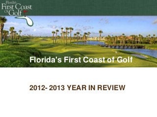 Florida's First Coast of Golf

2012- 2013 YEAR IN REVIEW

 