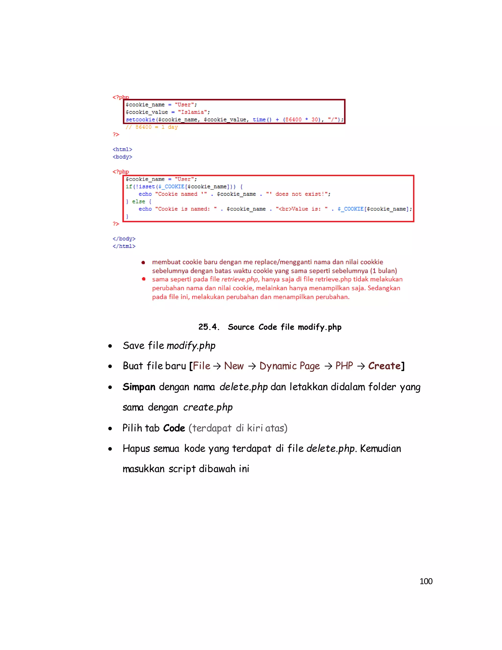 100
25.4. Source Code file modify.php
 Save file modify.php
 Buat file baru [File → New → Dynamic Page → PHP → Create]
 Simpan dengan nama delete.php dan letakkan didalam folder yang
sama dengan create.php
 Pilih tab Code (terdapat di kiri atas)
 Hapus semua kode yang terdapat di file delete.php. Kemudian
masukkan script dibawah ini
 