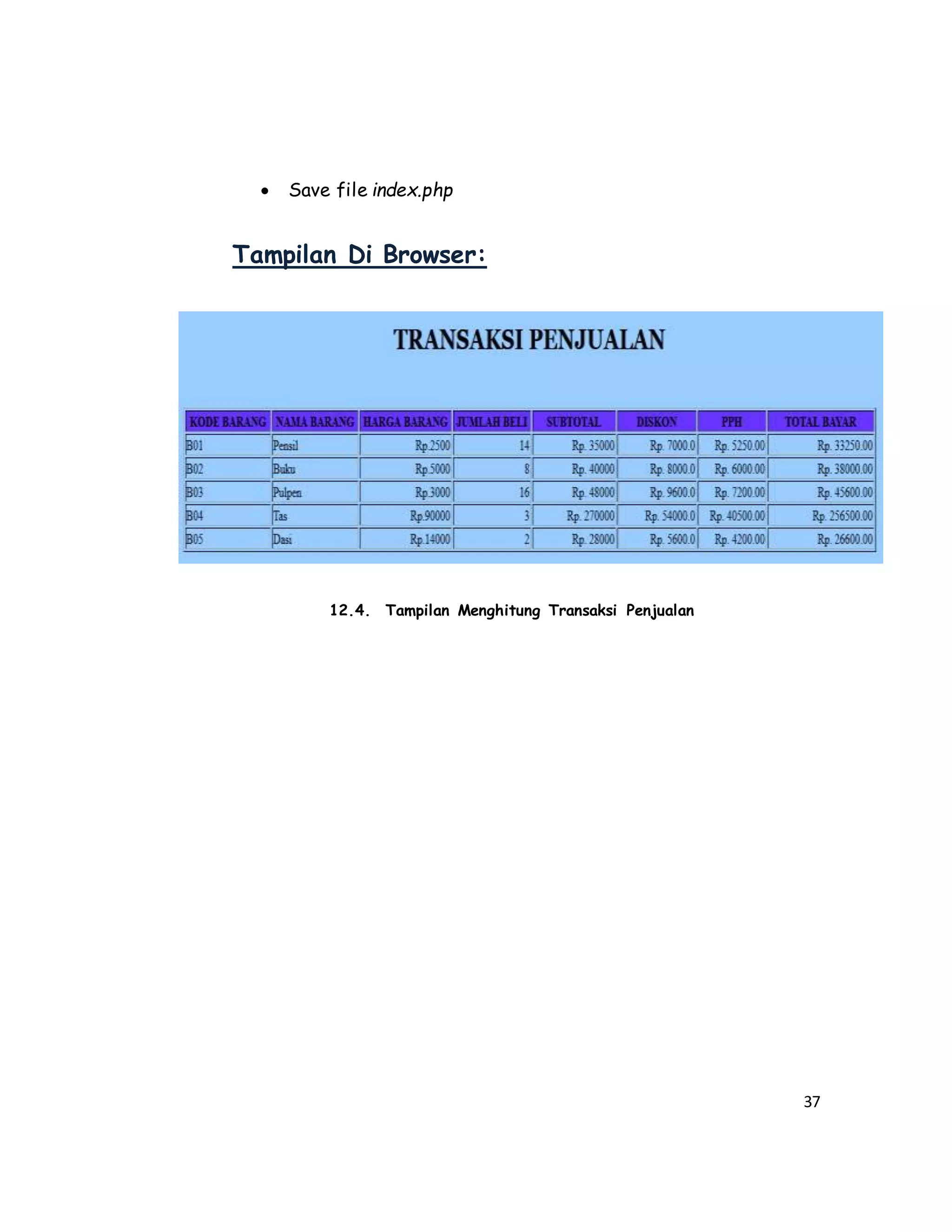37
 Save file index.php
Tampilan Di Browser:
12.4. Tampilan Menghitung Transaksi Penjualan
 