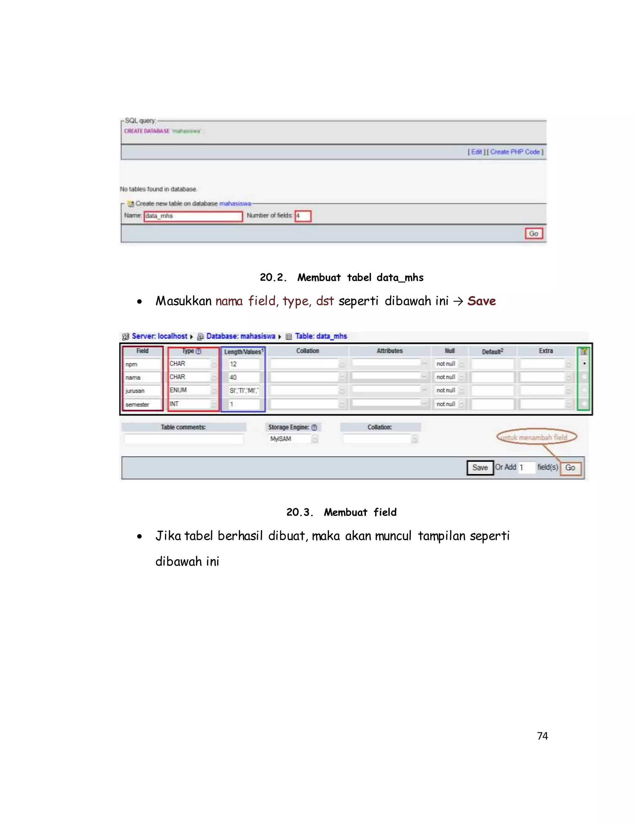 74
20.2. Membuat tabel data_mhs
 Masukkan nama field, type, dst seperti dibawah ini → Save
20.3. Membuat field
 Jika tabel berhasil dibuat, maka akan muncul tampilan seperti
dibawah ini
 
