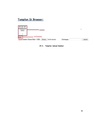 96
Tampilan Di Browser:
24.3. Tampilan Upload Gambar
 