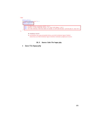 105
26.3. Source Code file hapus.php
 Save file hapus.php
 