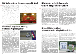 Börtönbe a Szent Korona meggyalázóival!                                                                       Növekedés helyett visszaesés
A közpénzből, több tízmilliárd forintért felújí-
tott Margit hídon eddig ismeretlen tettesek több
                                                        himnusza, zászlaja és címere mellé beemeli a
                                                        Szent Koronát is. Így a jövőben az, aki a nagy
                                                                                                              várható az új adóterhek miatt
alkalommal törték le a keresztet a koronákról.          nyilvánosság előtt ezeket a jelképeket sértő vagy     Volner János elmondta: a kormány olyan költ-        esésben van a gazdaság, amit a kormány be is
Az első eset tavaly nyáron történt, majd – saj-         lealacsonyító kifejezést használ, illetve azokat      ségvetési tervezetet mutatott be, ami kárt fog      betonoz, így nem lesz 1,6 százalékos növekedés.
tóértesülések szerint – a napokban megismétlő-          más módon meggyalázza, bűncselekmény elkö-            okozni a magyar gazdaságnak. A Jobbik alel-         Rámutatott: nincsenek megalapozó törvények
dött a rongálás. Az ügyről sem a BKK-nál, sem           vetése miatt egy évig terjedő szabadságvesztéssel     nöke úgy látja, a gazdasági teljesítmény növe-      a költségvetés véghezviteléhez, csupán „hasra
a rendőrségnél nem adnak érdemi tájékoztatást,          büntethető.                                           kedése leáll, a vállalkozások versenyképtelenek     csapva” találták ki a számokat a jövőre. Volner
mintha titkolni akarnák a bűntett megtörténtét                                                                lesznek, és a külföldi tőkebefektetések is el-      János elmondta: az emberek ötöde képtelen
– írja közleményében Szilágyi György, a Jobbik
                                                                                                              hagyják majd az országot. A kormány annak           már kifizetni a gyógyszerét, mégis elvettek a
országgyűlési képviselője.
                                                                                                              ellenére vár növekedést – folytatta –, hogy a       gyógyszertámogatási kasszából négyszázmilli-
A párt felszólítja a rendőrséget, hogy a Margit
                                                                                                              növekedés egyik gyorsítója, a beruházási ráta       árd forintot.
hídi koronagyalázás ügyében ugyanolyan gyors
                                                                                                              zuhan.                                              Volner János emlékeztetett: két éve a 7 száza-
és alapos nyomozást folytassanak le, mint a ho-
                                                                                                              A Jobbik egyik alternatív javaslata a megszorí-     lékos hiányból évente fél-egy százalékot kívánt
lokauszt-emlékművek megrongálása esetében
                                                                                                              tásra az volt, hogy a magyar értékvállalást kell    lefaragni Matolcsy György. Csakhogy Brüsszel-
tették – áll a nemzeti párt közleményében.
                                                                                                              preferálni – emlékeztetett, majd kifejtette: a      ben már korábban felvilágosították a kormányt,
A kommüniké emlékeztet: az Országgyűlés elfo-
gadta a Jobbik azon javaslatát, amely a nemzeti                                                               kormánynak a magyar termelőágazatokat kell          hogy ez a mázos tervezet nem megengedett, így
jelkép megsértésének tényállásába Magyarország                                                                támogatnia, a kutatást, ipart, mezőgazdaságot       helyette a kormányzat már a diktátum teljesíté-
                                                                                                              és a turizmust.                                     sével foglalkozik az IMF-hitelkeretért cserébe –
                                                                                                              A képviselő leszögezte: 1,5 százalékos vissza-      mutatott rá a Jobbik alelnöke.

Miért lapít a nyomozó hatóság
Budapest Airport-ügyben?                                                                                      Százmilliókba kerülhet
A Jobbik az elmúlt egy év során összesen négy
alkalommal tett feljelentést a Budapest Airport
                                                                                                              a homoszexuális olimpia biztosítása
Zrt. ügyében, hűtlen kezelés, hivatali visszaélés,                                                            Míg más európai országoknak az olimpia és           megtudni azt is, hogy a rendezvény apropóján
illetve a munkavállalói jogok megsértése kapcsán                                                              a labdarúgó Eb megrendezése jut, addig Bu-          hány rendőrt vezényelnek fel a sok esetben egyéb-
– hangsúlyozta Bertha Szilvia, a Jobbik ország-                                                               dapesten homoszexuális játékokat tartanak –         ként sem túl biztonságos vidéki megyékből a fő-
gyűlési képviselője. Hozzátette: ezeket az ügyész-
                                                                                                              mondta Szilágyi György, a Jobbik országgyűlési      városba.
ség egytől egyig elutasította.
                                                                                                              képviselője.                                        Kiemelkedő fontosságúnak tartja annak a kérdés-
Bertha az első feljelentést a munkavállalói jogsér-
tések miatt tette, mert a vásárló bizonyos alap-                                                              Az EuroGames nevű homoszexuális olimpiát            nek is a tisztázását, hogy a rendezvény szervezői
vető jogokat megsértett. A Magyar Nemzeti Va-                                                                 nem is lehet összehasonlítani szinte semmilyen      hozzájárulnak-e a biztosítás költségeihez.
gyonkezelő Zrt. a bírósági ítéletek ellenére nem                                                              sportrendezvénnyel, ennek sportértéke gyakor-
élt kötbérlehívási jogával, ezért a Jobbik feljelen-                                                          latilag nulla. Milyen sportértéke is lehetne a
                                                        kell megvalósítani. A politikus szerint ez felveti,
tést tett ez ügyben is. Ezt elutasították arra hivat-                                                         gőzben kidobósnak? – tette fel a költői kérdést
                                                        hogy az első feljelentés során miért nem kerültek
kozva, hogy az MNV Zrt. nem tudott a bírósági           elő ezek a papírok. Bertha Szilvia megjegyezte:       a radikális politikus. Szilágyi szerint a rendez-
ítéletekről, noha a felügyelőbizottságban bent ül-      a privatizációs szerződésben az szerepelt, hogy       vény arról szól, hogy a szerte Európából ide ér-
tek az MNV Zrt. delegáltjai. A nemzeti radikális        2011. december 31-ig kell felépülnie ezeknek a        kező aberrált, deviáns, magukból kivetkőzött
képviselő emlékeztetett: a Jobbik panaszt tett,         fejlesztéseknek. A nemzeti radikális képviselő        emberek itt rendezzék meg seregszemléjüket,
amit azzal utasított el a Nemzeti Nyomozó Iroda,        szerint az is kérdés, melyik volt az az ügyvédi       ezzel is megalázva egy több mint ezer éves ke-
hogy a párt nem sértett az ügyben.                      iroda, amelyik egy ilyen szerződést engedett alá-     resztény országot.
Bertha Szilvia közölte: azért is tettek feljelentést,   írni a magyar államnak.                               Szilágyi választ vár a belügyminisztertől arra,
mert a vállalt fejlesztések elmaradtak. Ezt arra        Bertha Szilvia szerint a nyomozó hatóság vagy         hogy mennyi közpénzt fordítanak a rendezvény
hivatkozva utasították el, hogy időközben kide-         nem áll a helyzet magaslatán, vagy részese ennek      biztosítására, a Jobbik számításai szerint 100
rült, a fejlesztési koncepciót 2013. december 31-ig     az egész rendszernek.                                 milliós összegekről lehet szó. Szeretné továbbá
2                                                                                                                                                                                                                3
 