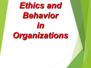 Ethics and
Behavior
in
Organizations
.

 