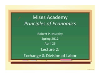 Principles of Economics, Lecture 2 with Robert Murphy - Mises Academy