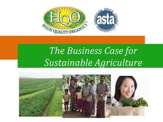The Business Case for
Sustainable Agriculture
 