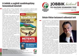 A Jobbik a ceglédi rendőrkapitány
lemondását követeli
                                                                                                                       JOBBIK hírlevél
                                                                                                                      AZ IGAZSÁG SZABADDÁ TESZ
Az elmúlt időszak eseményei egyértelműen tember 7-i eseményekre is, amikor két cigány                                             A Jobbik Magyarországért Mozgalom parlamenti beszámolója
bebizonyították, hogy a ceglédi rendőrkapi- elkövető megfenyegetett és kirabolt egy postást,                                                                                2012. 37. hét
tány alkalmatlan feladatainak ellátására, ezért az őt védő polgárőrt pedig elverték.
azonnali lemondásra szólítom fel – jelentette ki
Korondi Miklós, a Jobbik országgyűlési képvi-
selője.
Korondi szerint a 2012. augusztus 19-én vég-

                                                                                               Orbán Viktor beismerő vallomást tett
rehajtott rendőri intézkedéssorozatot értékelő
rendőrségi jelentésből kimaradt, hogy miért is
romlott a közbiztonsági helyzet a településen,
illetve melyek voltak a kiváltó okai a Kékkő ut-
                                                                                               A miniszterelnök sem a TEK igazgatójának
cában történt augusztusi eseményeknek.
                                                                                               elszólására, sem a Simicska–Nyerges duó
Az országgyűlési képviselő elmondta, hogy a he-
                                                                                               ügyleteinek tervezett kivizsgálására nem rea-
lyi cigányság évek óta lopásból és rablásból tart-
                                                                                               gált, amelyet a Jobbik beismerő vallomásként
ja fent magát, amelyeket ő is, illetve a lakosság is
                                                                                               értelmez – jelentette ki Vona Gábor, a Jobbik
többször jelzett már. Szóban és írásban többször
                                                                                               elnöke.
is kértem Pintér Sándor belügyminiszter segít-
                                                                                               Marketingbeszéd és nem Magyarország je-
ségét a ceglédi cigánybűnözés felszámolásában,
                                                                                               lenlegi helyzetének őszinte feltárása volt
de nem jártam sikerrel – közölte Korondi Mik-
                                                                                               Orbán Viktor napirend előtti beszéde az Or-
lós, aki szerint mivel a helyi lakosoknak elege
                                                                                               szággyűlésben. Vona Gábor úgy látja, az IMF
lett a sorozatos lopásokból, betörésekből, lakos-
                                                                                               követelései kapóra jönnek a kormánynak,
sági fórumot szerveztek augusztus 14-én és „éle-
                                                                                               amely így saját gazdaságpolitikai kudarcait,
tük, vagyontárgyaik védelme érdekében” az Új
                                                                                               a megszorítások felelősségét át tudja hárítani
Magyar Gárda segítségét kérték.
                                                                                               a Valutaalapra. A Jobbik elnöke elképesztő-
Ez az állapot vezetett az augusztus 18-i esemé-
                                                                                               nek tartja az MSZP és az LMP percenként
nyekhez, amikor kb. 70-80 fő felfegyverkezett

                                                         HETENTE
                                                                                               változó álláspontját, és megismételte korábbi
cigány kényszerített megfutamodásra öt szolgá-
                                                                                               kijelentését, hogy az IMF kívánságlistáját az
latát ellátó rendőrt – tette hozzá Korondi Mik-
                                                                                               MSZP programjának tekintik.
                                                         az újságárusoknál
lós, aki a délutáni órákban hiába kérte, hogy
                                                                                               Vona szerint Orbán hozzáállását önmagában
növeljék a rendőrségi készültséget a felfegyver-
                                                                                               minősíti az a tény, megkerülte a válaszadást
kezett cigányok miatt. Ezért az elmúlt időszak
                                                                                               Ángyán József fideszes képviselő földbot-
eseményei alapján Korondi azonnali lemondás-
ra szólította fel a ceglédi rendőrkapitányt, akiről              Már digitálisan is:           ránnyal kapcsolatos újabb súlyos kijelentései-     Vona Gábor arra is megkérte a kormánypárto-
                                                                                               re, a Jobbik által javasolt vizsgálóbizottságra,   kat, hogy fejezzék be „keleti fordulat” címszó
kijelentette, „alkalmatlan a feladata ellátására”.               www.dimag.hu                  amely Simicska Lajos és Nyerges Zsolt gya-         alatt végzett tevékenységüket, mert mint ele-
A jobbikos országgyűlési képviselő utalt a szep-
                                                                                               nús cégbirodalmát és állami megrendeléseit         fánt a porcelánboltban mindent összetörnek.
                                                                                               világítaná át, illetve a Terrorelhárító Központ    A képviselő súlyos hibának nevezte, hogy a
Impresszum:                                                                                    igazgatójának kijelentésére, amelyben Hajdu        kormány olyan szinten kompromittálta magát
Kiadja: Jobbik Magyarországért Mozgalom, 1113 Budapest, Villányi út 20/A
Kapcsolat: 06 70 379 9701, jobbik@jobbik.hu, www.jobbik.hu                                     János, egy adófizetői forintokból, titkosszol-     a Safarov-ügyben, hogy az esetleges – a Jobbik
Felelős szerkesztő: Pál Gábor, szerkesztő: Dobos Zoltán, művészeti vezető: Laboncz Edina       gálati eszközökkel operáló szerv vezetőjeként      által helyeselt – gazdasági kapcsolatépítés Azer-
Ingyenes kiadvány, kereskedelmi forgalomba nem hozható!                                        „kezelhető problémának” nevezte a Jobbikot.        bajdzsánnal szinte lehetetlenné vált.
                                                                                                                                                                                                 1
 
