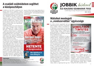 A családi csődvédelem segíthet
a középosztályon
                                                                                                                                  JOBBIK hírlevél
                                                                                                                                 AZ IGAZSÁG SZABADDÁ TESZ
A Jobbik már 2010 előtt is rendszeresen han-         vagyunk. Abban bízunk, hogy újjáéleszthető ez                                           A Jobbik Magyarországért Mozgalom parlamenti beszámolója
goztatta, hogy ami jár a cégeknek, az járjon a       a társadalmi réteg, vagy legalábbis lekapcsolható                                                                                 2012. 38. hét
családoknak is. A parlamenti választások előtt       a lélegeztetőgépről – zárta sajtótájékoztatóját Z.
a kereszténydemokraták is nyitottnak bizonyul-       Kárpát Dániel.
tak a csődvédelem területéhez, ám a választások
után a KDNP-nek már érdemi reakcióra nem
ragadtatta magát – mondta Z. Kárpát Dániel.
A Jobbik szakpolitikusa szerint a KDNP kon-                                                               Mátsikot mentegeti
cepciója ezer sebből vérzik, ráadásul a valóság-
ba való átültetésre akkor lett volna esély, ha ezt                                                        a „rendszerváltás” ügyészsége
rögtön a kormányváltás után megvalósítják –
tette hozzá Z. Kárpát.                                                                                    Az 1956-ot követő megtorlások után egy
A Jobbik álláspontja szerint a helyi önkormány-                                                           újabb feketebetűs nap került a történelembe,
zatnál vagy a bíróságon lehetne bejelenteni,                                                              hiszen a Jobbik, a Pofosz és Mansfeld Lász-
hogy csődvédelmet kér a család. A melléren-                                                               ló feljelentését visszautasította az ügyészség,
delt segítő – ellentétben a KDNP javaslatával                                                             melyben Mátsik György ellen éltek panasszal
– segítene közvetíteni a bank és a család között,                                                         – közölte Szilágyi György, a Jobbik ország-
segítene jogi gyakorlattal és ismérvekkel olyan                                                           gyűlési képviselője. A vérügyész az 1956-os
új megállapodást kötni, amely alapján a család                                                            forradalmat követően a fiatalkorú Mansfeld
rendezheti az életét, másrészt a leginkább nap-                                                           Péterre halálbüntetést kért.
rakész módon segít tájékozódni az aktuális át-                                                            Az elutasítás ténye is felháborító, de maga az
képzési lehetőségekről, hogy a munkaerőpiaci                                                              indoklás vérlázító – hangsúlyozta a politikus.
résekről tudomást szerezzenek.                                                                            Az ügyészség azért utasította el a feljelentést,
A Jobbik nem tud azzal a KDNP-s javaslattal                                                               mert az abban hivatkozott cselekmény nem
sem azonosulni, amely megengedné, hogy a ki-                                                              bűncselekmény, az egykori ügyész az akkor
rendelt segítő a pénzügyi szférából is érkezzen.                                                          hatályos törvények alapján kért halálbünte-
A párt képviselője szerint ezzel olyan érdeküt-                                                           tést a forradalmárokra. A nemzeti képviselő

                                                          HETENTE
közések alakulhatnának ki, amelyek egy tisztes-                                                           közölte: ez az ügyészi állásfoglalás felmente-
séges helyzetben megengedhetetlenek lennének.                                                             né azokat, akiket Nürnbergben perbe fogtak.
A magáncsőd intézménye pont azon a rétegen                                                                Szilágyi György megjegyezte: a határozat ar-
segítene, amely valaha a középosztályt erősítet-
te, ma viszont a sárga csekkek tengerében ful-
                                                           az újságárusoknál                              ról tanúskodik, hogy a Központi Nyomozó
                                                                                                          Főügyészségen máig az a szemlélet uralko-
dokolnak. Át kellene gondolni, hogy vajon az
árfolyamgát kiterjesztése a megfelelő megoldás,                      Már digitálisan is:                  dik, mely szerint a kommunista diktatúra
                                                                                                          jogtiprásaiért sem az akkori ügyészeket, sem
vagy pedig a közvetlen segítségnyújtás segít a                       www.dimag.hu                         az akkori bírákat nem terheli semmilyen fe-        indoklást, akkor a legfőbb ügyésznek van-e
családoknak. Mi ezen utóbbi megoldás hívei                                                                lelősség. A honatya szerint ez a gyáva, felelős-   felelőssége, és nem kellene-e Polt Péternek le-
                                                                                                          ségáthárító hozzáállás 23 évvel a rendszervál-     mondania?” – tette fel a kérdést a politikus.
Impresszum:                                                                                               tás után minden becsületesen gondolkodó,           A Jobbik vonulásos tüntetéssel demonstrál az
Kiadja: Jobbik Magyarországért Mozgalom, 1113 Budapest, Villányi út 20/A
                                                                                                          ép erkölcsi érzékkel bíró magyar ember szá-        elszámoltatásért és a kommunista luxusnyug-
Kapcsolat: 06 70 379 9701, jobbik@jobbik.hu, www.jobbik.hu
Felelős szerkesztő: Pál Gábor, szerkesztő: Dobos Zoltán, művészeti vezető: Laboncz Edina                  mára elfogadhatatlan.                              díjak megvonásáért Biszku Béla és Mátsik
Ingyenes kiadvány, kereskedelmi forgalomba nem hozható!                                                   „Vajon amikor az ügyészség kiad egy ilyen          György háza előtt szeptember 28-án.
                                                                                                                                                                                                          1
 