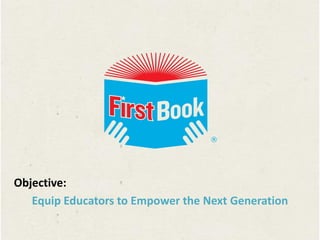 Objective:
   Equip Educators to Empower the Next Generation
 