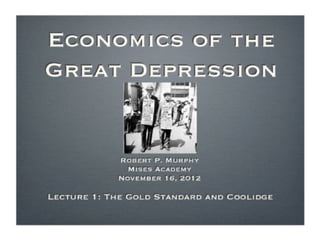 The Economics of the Great Depression, Lecture 1 with Robert Murphy - Mises Academy