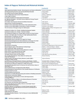 Index of Papyrus Technical and Historical Articles
Title                                                                           Author(s)                                           Issue
2009 Engineering Excellence Awards—Recovering the Lost Stream at Winterthur     Pennoni Associates                                  Winter 2009
2010 Benchmarking Practices and Learning Workshop Revealed                      Stacey Wittig                                       Winter 2010
2012 IAMFA Annual European Meeting                                              Jack Plumb                                          Spring 2012
The A.A. Bakhrushin State Central Theatre Museum                                Dmitry V. Rodionov                                  Spring 2009
A New High for Atlanta                                                          Kevin Streiter                                      Summer 2003
Air Quality Standards for Preservation Environments                             Chris Muller                                        Winter 2010
Air Tightness Strategies—The British Library Additional Storage Program         John de Lucy and Julian Taylor                      Summer 2006
Construction Project
Air-to-Water Heat Pump for Domestic Hot-Water Generation                        Allan Tyrrell                                       Fall 2011
Apprenticing in Facilities Management                                           Kate Hickman                                        Summer 2006
Architect of the Capitol Begins Restoration of the Capitol Dome Skirt           Architect of the Capitol                            Winter 2012
Architect of the Capitol Begins Conservation of Statue of Freedom               Architect of the Capitol                            Spring 2012
The Art Institute of Chicago’s Unique Fan Wall System                           William Caddick, William Strangeland, and           Winter 2007
                                                                                Michael Murphy
Auckland Art Gallery Toi o Tamaki—Building Development Update
                            ¯                                                   Patricia Morgan                                     Summer 2010
Auckland Art Gallery Toi o Tamaki—The Kauri Ceilings
                            ¯                                                   Patricia Morgan                                     Winter 2010
The Auckland Art Gallery Toi o Tamaki Opens its Doors to Virtual Visitors
                                ¯                                               Catherine Lomas, David Reeves and Patricia Morgan   Summer 2003
Be Seen in the Right Light: The Value of a Tight Lighting Specification         Mark Rowling                                        Summer 2003
Benchmarking: A Comparison over Time                                            Stacey Wittig                                       Summer 2010
Benchmarking: Are We Still Relevant?                                            Stacey Wittig                                       Spring 2012
Benchmarking: How to Use Data as an Agent for Change                            Stacey Wittig                                       Fall 2011
Benchmarking Participants Save Their Institutions an Average of $1.79 M         Stacey Wittig                                       Spring 2011
Benchmarking Workshop Reveals Best Practices that Save Money                    Stacey Wittig                                       Winter 2012
Best Practices                                                                  Daniel D. Davies                                    Summer 2002
Best Practices in Recycling                                                     San Francisco Department of the Environment         Winter 2010
Beyond Hipopta agavis—Wet Collections Facility Design                           Walter L. Crimm and Bryan L. Stemen                 Spring 2004
Black & McDonald, CMM, and Museums                                              Richard E. Harding and Edmond Richard               Summer 2002
Boiler Replacement at the Natural History Museum in London                      Glynnan Barham                                      Fall 2008
British Library: An Energy-Saving Case Study                                    Patrick Dixon                                       Spring 2011
British Library Additional Storage Program                                      John de Lucy                                        Summer 2007
The British Library Centre for Conservation                                     John deLucy and Harry Wanless                       Winter 2007
The Canadian War Museum—River Water for Sanitary Use:                           Richard Harding                                     Summer 2006
Trials and Tribulations
Carbon Saving at the Natural History Museum London CIBSE—                       Glynnan Barham                                      Spring 2008
100 Days of Carbon Saving
Cool Efficiency at Chicago’s Museum of Science and Industry—Careful             Elizabeth Miller, Anthony B. McGuire,               Winter 2009
Planning and Analysis Leads to Successful Installation of New Central Plant     David M. Brooks and Michael J. Murphy
The Delaware Art Museum Celebrates its 100th Anniversary                        Bruce Canter and Molly Keresztury                   Spring 2012
The Donald W. Reynolds Center for American Art and Portraiture Opens in         Daniel Davies and the Reynolds Center Public        Summer 2006
Washington, D.C.                                                                Affairs Staff
Electrical Maintenance: An Opportunity Often Missed                             Arthur Miller                                       Spring 2004
Energy Management Improvements at the Canadian Museum of Civilization           Guy Larocque and Todd Keeley                        Winter 2002
Energy Star Roofs are Cool                                                      Richard Stomber                                     Spring 2008
Existing Building Commissioning                                                 Rebecca T. Ellis                                    Spring 2008
Experiences of a Facility Manager during the Evolution of Building Automation   Vincent Magorrian                                   Spring 2010
Exploratorium Construction Update                                               Jennifer Fragomeni                                  Fall 2011
Facility Managers Lead the Move to Green with Improvements                      Thomas A. Westerkamp                                Summer 2010
in Energy Efficiency
Fade-Testing of Museum Objects at the National Museum of Australia              Nicola Smith and Bruce Ford                         Fall 2011
Family Ties to the Auckland Museum                                              John deLucy                                         Fall 2011
Fire Protection and the British Library Repository                              John de Lucy                                        Spring 2006
Getty Center Becomes First Facility in the U.S. to be Rated “Green”             Joe May                                             Spring 2005
through LEED-EB Certification
Grand Prix Winner for Architecture in Scottish Design Awards 2002—              Alastair Cunningham and Chris Mclaren               Summer 2002
Engineering the Sustainable Museum Environment at the Museum of
Scottish Country Life
Green vs. Sustainable                                                           Rebecca T. Ellis                                    Spring 2012
Hagley Museum and Library                                                       Michael Downs                                       Spring 2012
The Harley-Davidson Museum—The First Museum to Gain GREENGUARD                  Tim Dotson                                          Winter 2009
Certification



38      PAPYRUS SUMMER–FALL 2012
 