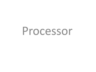 Processor
 