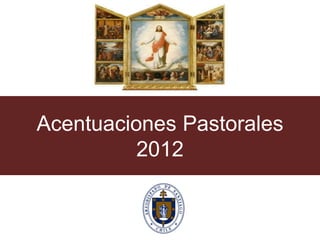 Acentuaciones Pastorales
2012
 
